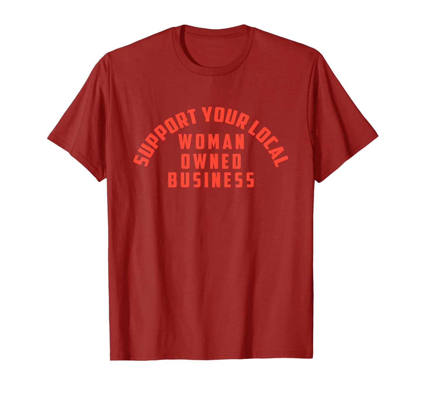 Support Your Local Woman Owned Business T-Shirt