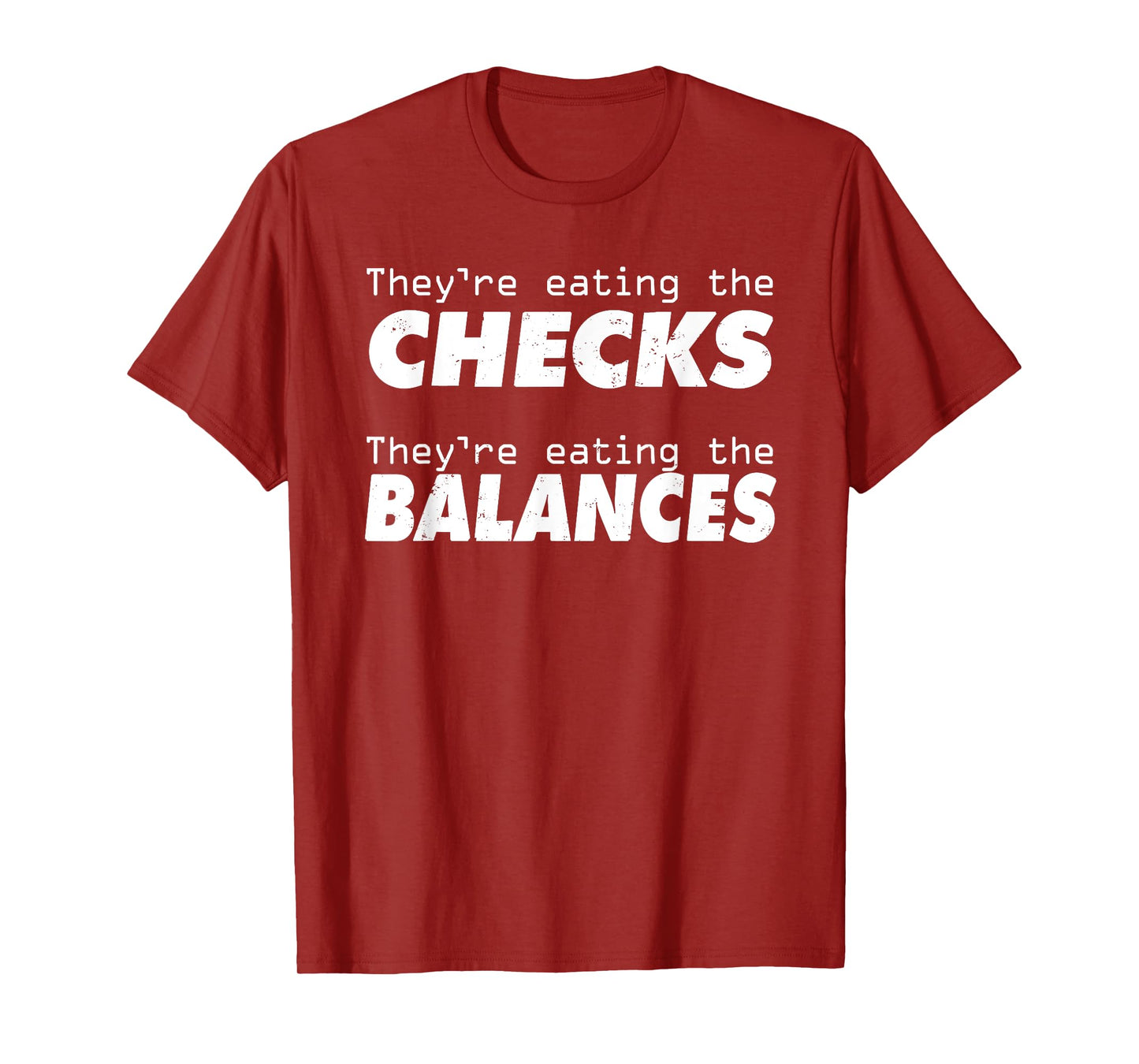 They're eating the Check, eating the Balances Parody Humor T-Shirt