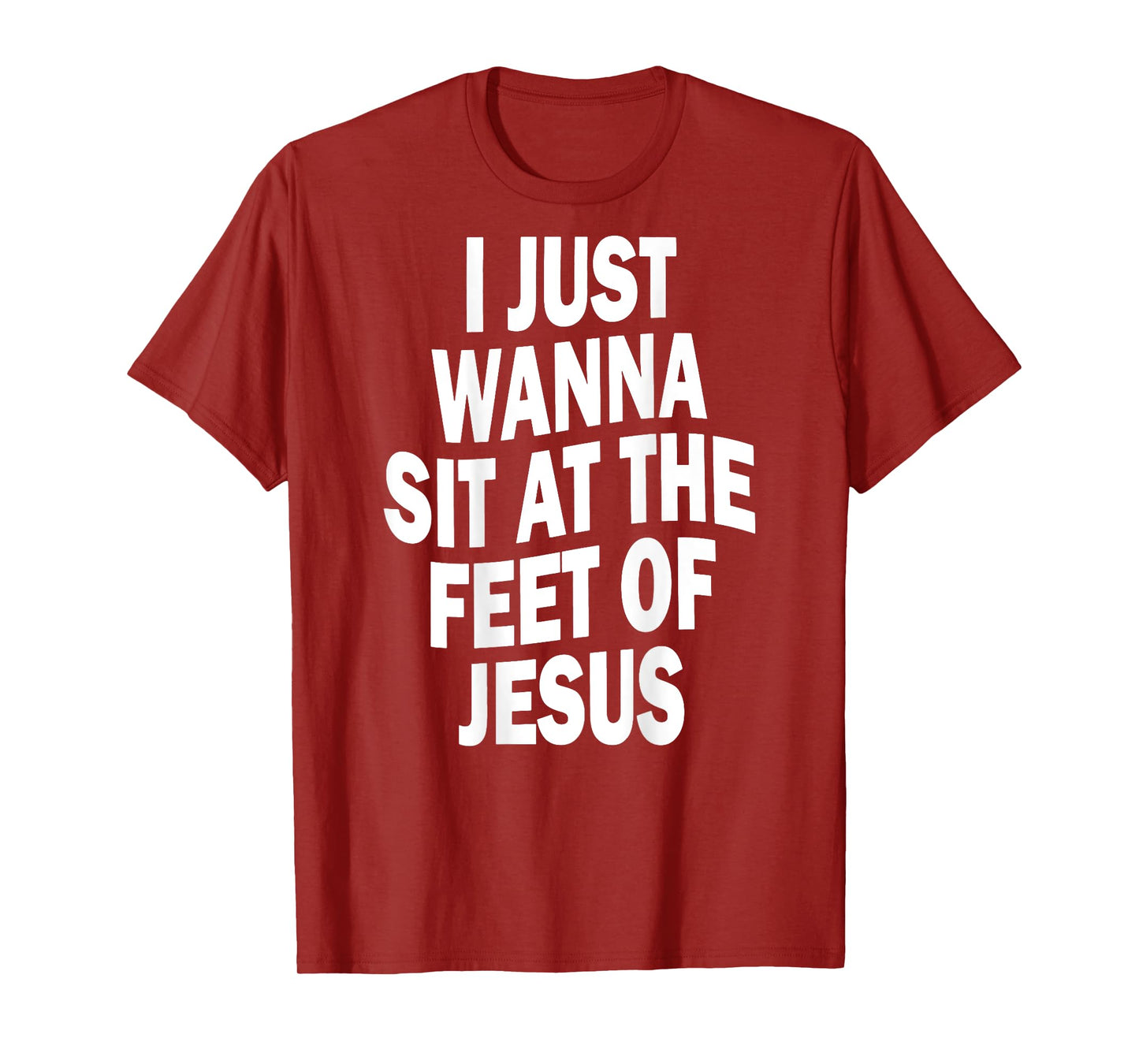 I Just Wanna Sit At The Feet Of Jesus Christian Prayers T-Shirt