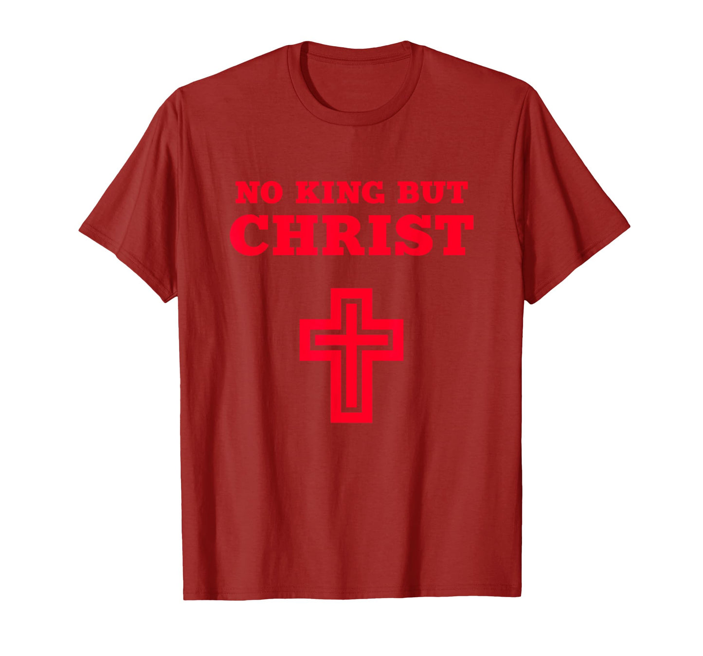 No King but Christ Jesus Christianity Gospel God Christian T-Shirt