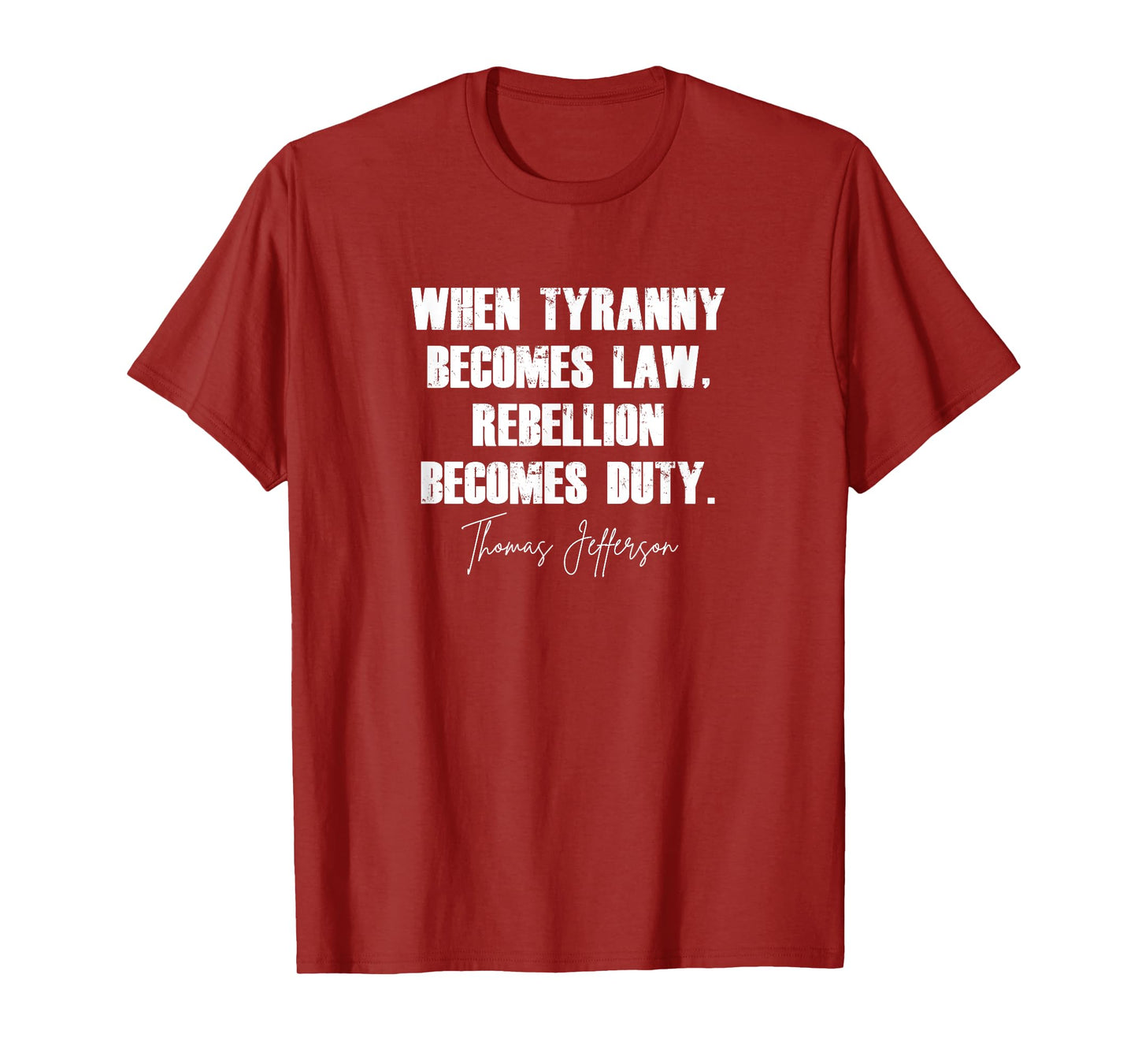 When Tyranny Becomes Law Rebellion Becomes Duty T-Shirt