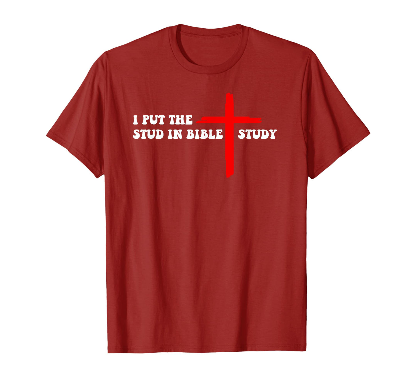 I Put The Stud In Bible Study Funny Christian T-Shirt