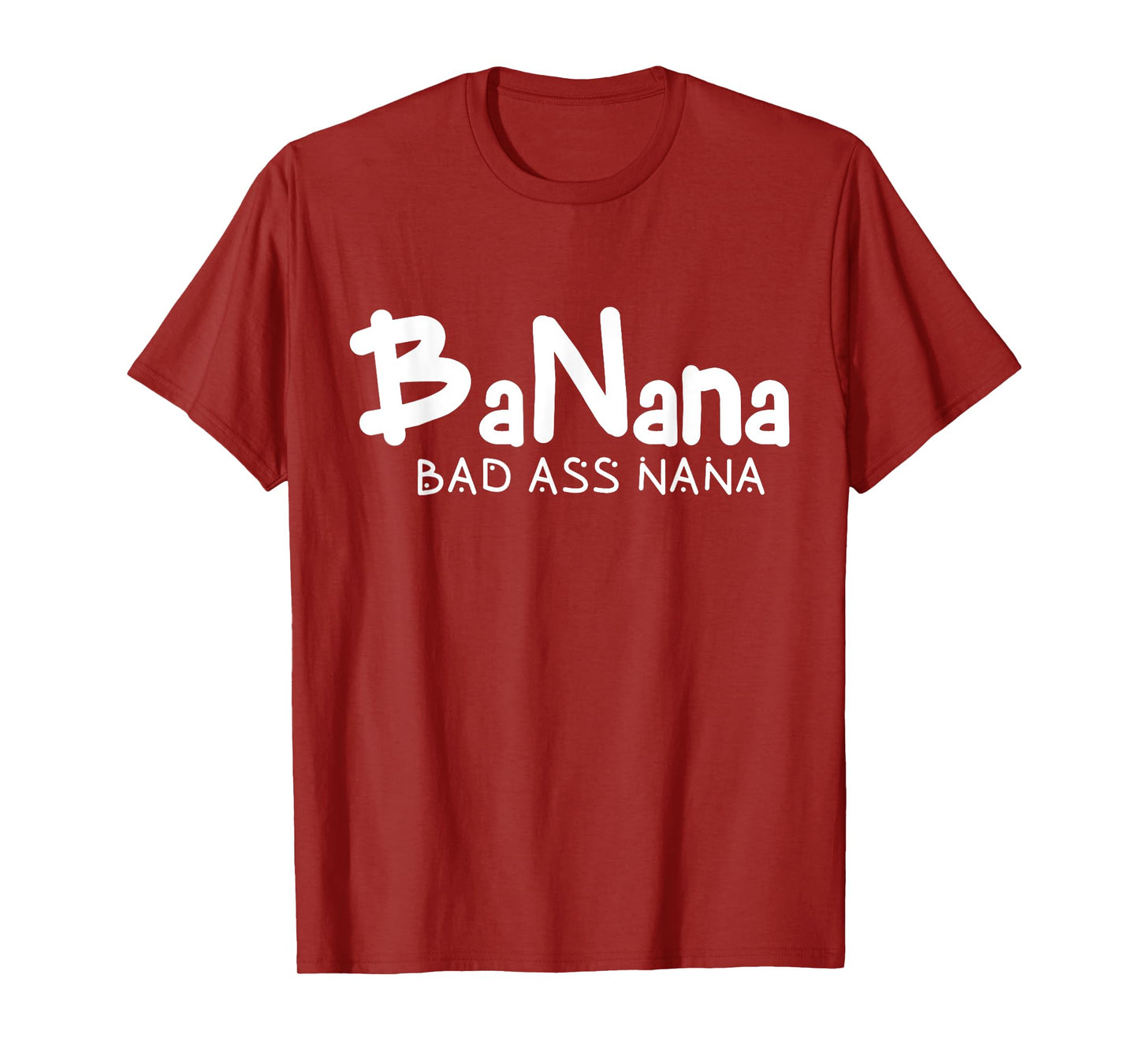 Banana Bad Ass Nana Funny Best Grandma Mom Family Quote T-Shirt