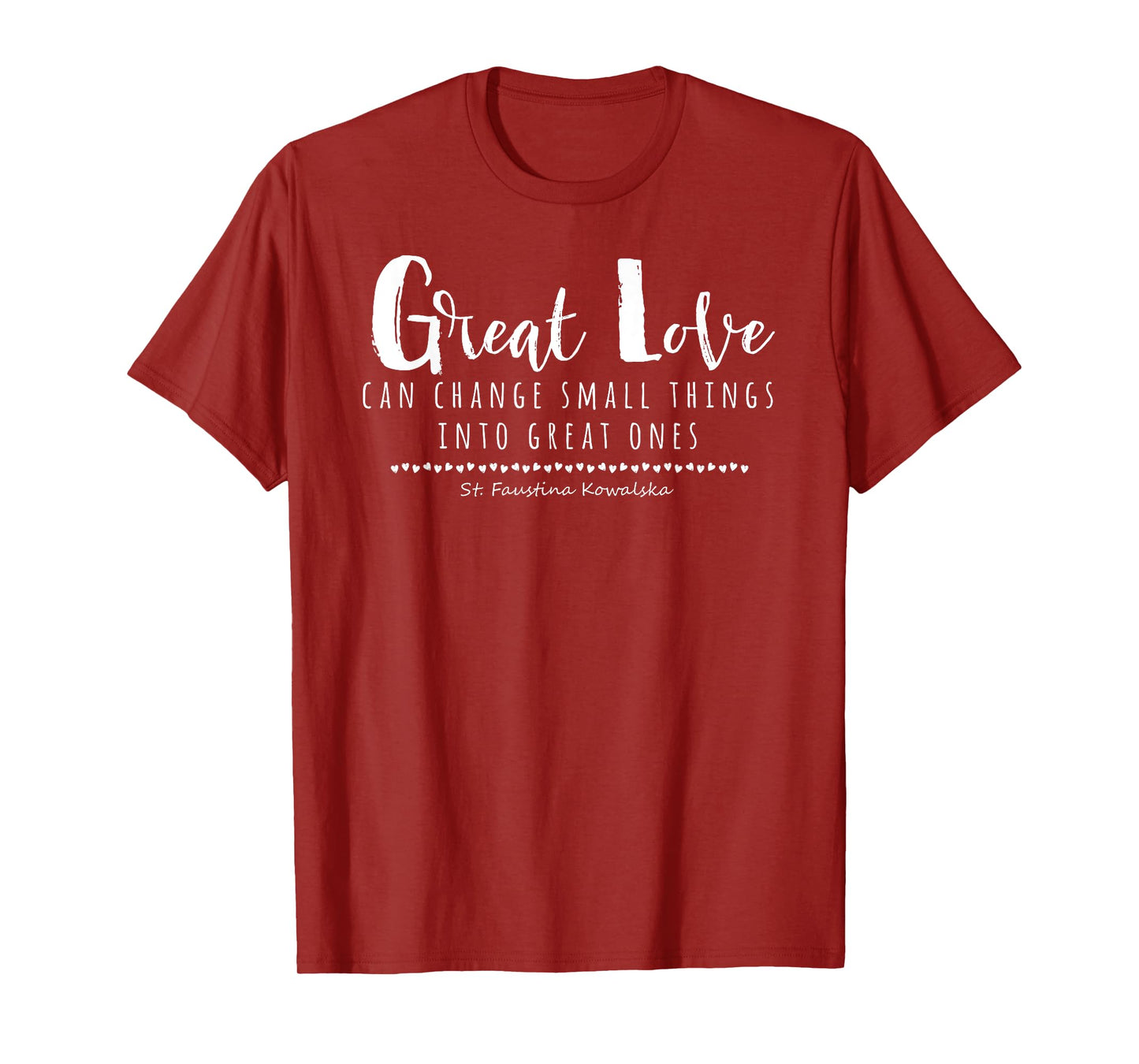 St Faustina Kowalska Great Love Catholic Quote Divine Mercy T-Shirt