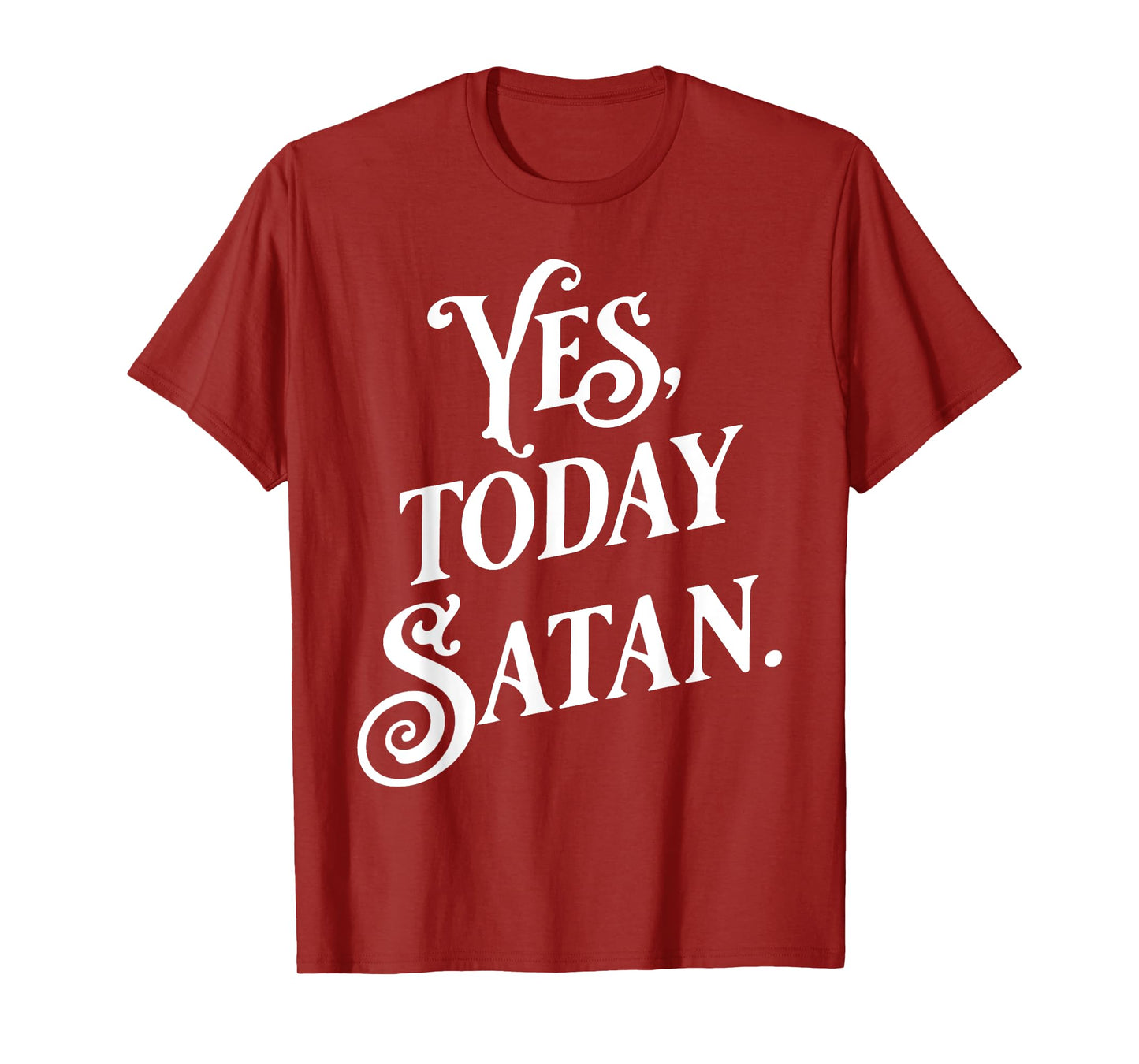 Yes Today Satan Not Today Jesus Funny Atheist Gift T-Shirt