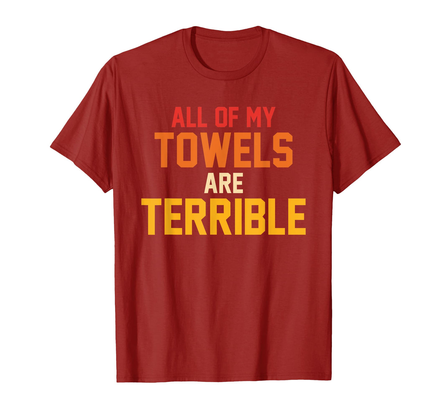 All Of My Towels Are Terrible Quote Retro T-Shirt