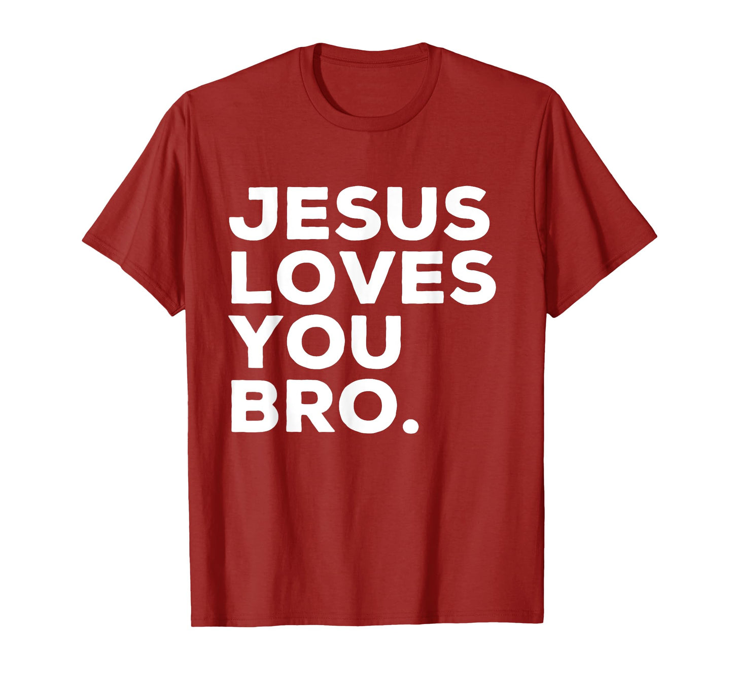 Jesus Loves You Bro Funny Christian Faith Quote T-Shirt