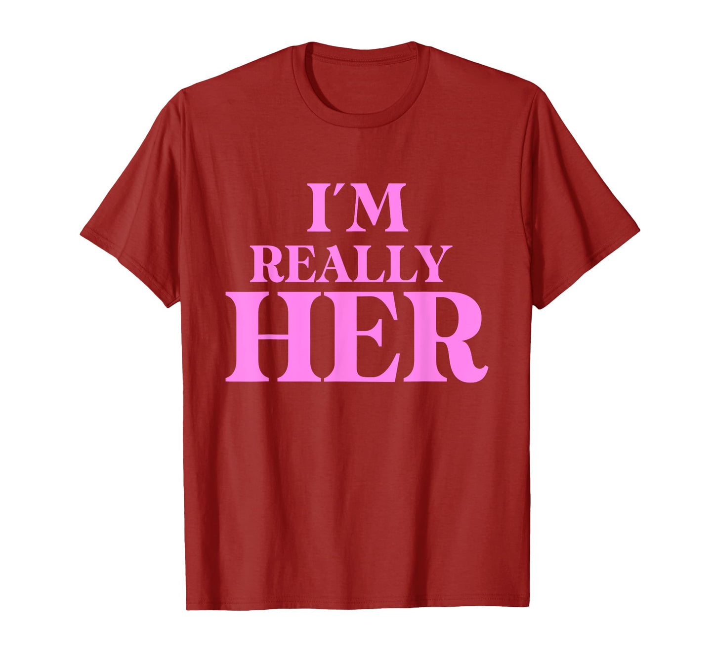Funny I'm Really Her Apparel T-Shirt