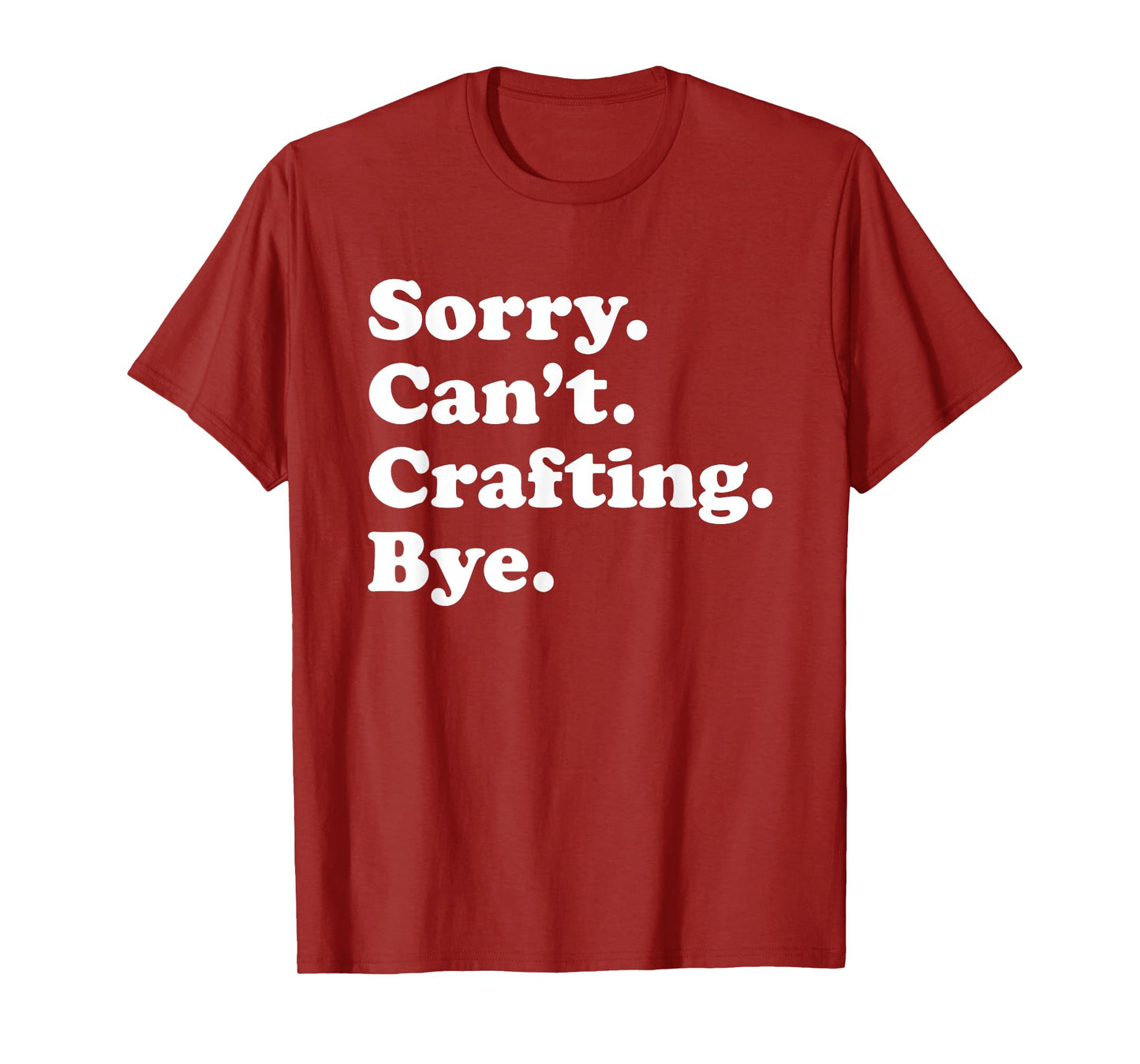 Funny Crafting Crafts Gift for Men Women Boys or Girls T-Shirt