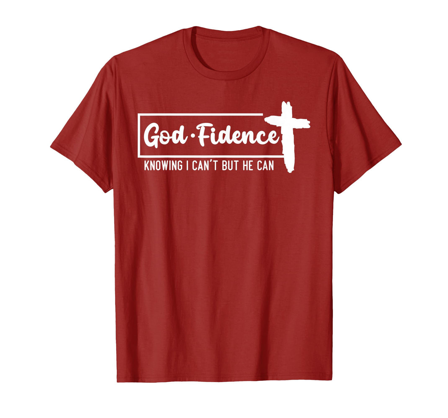 God Fidence Knowing I Can't But He Can Cross T-Shirt