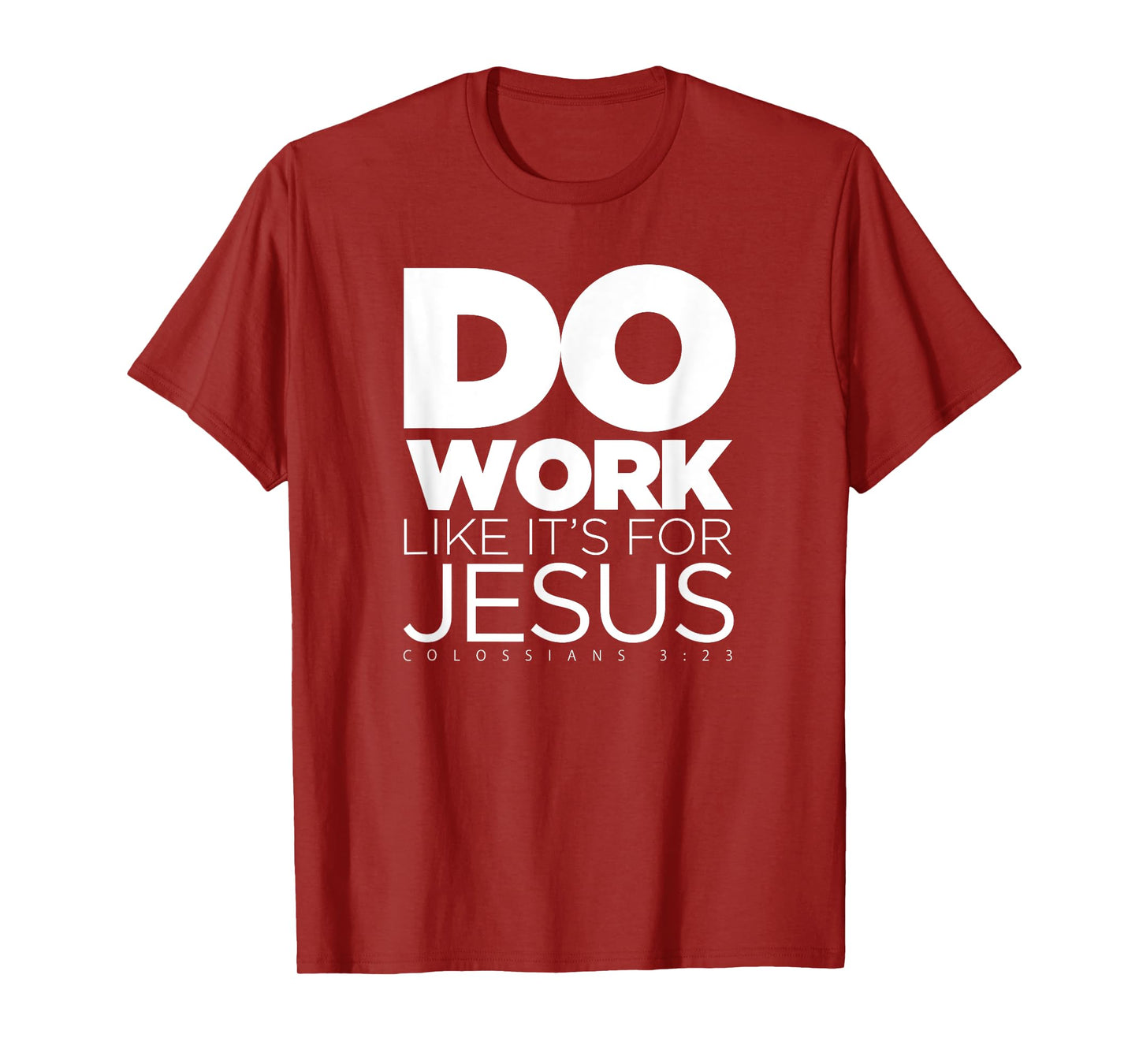 Do Work Like It's for Jesus - Colossians 3:23 T-Shirt