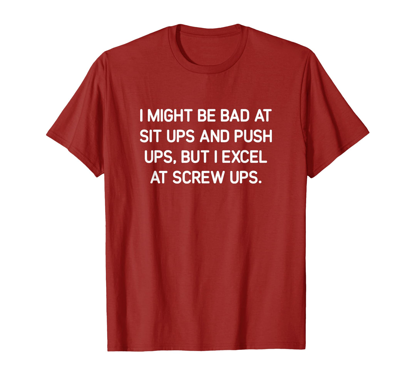 I Might Be Bad At Sit Ups And Push Ups, Funny, Jokes T-Shirt