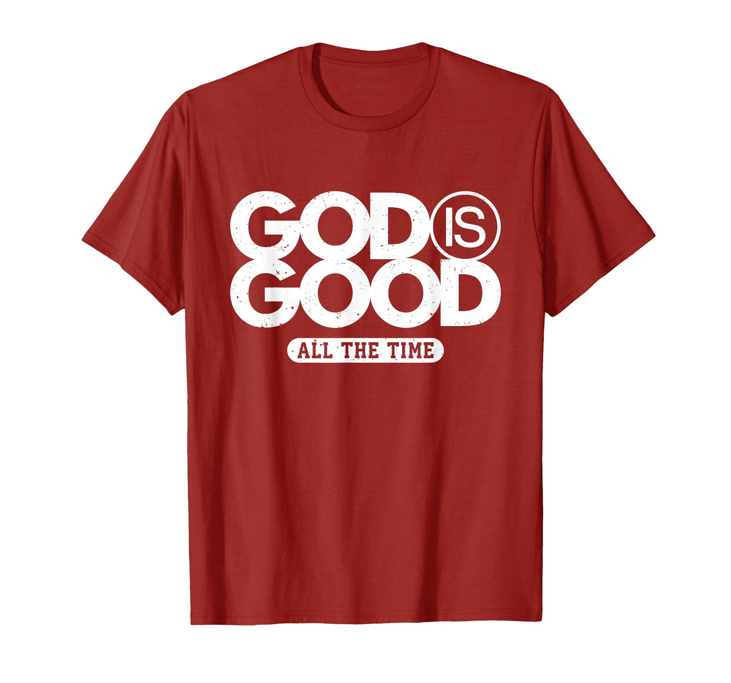 God Is Good All The Time Bold Faith Statement T-Shirt
