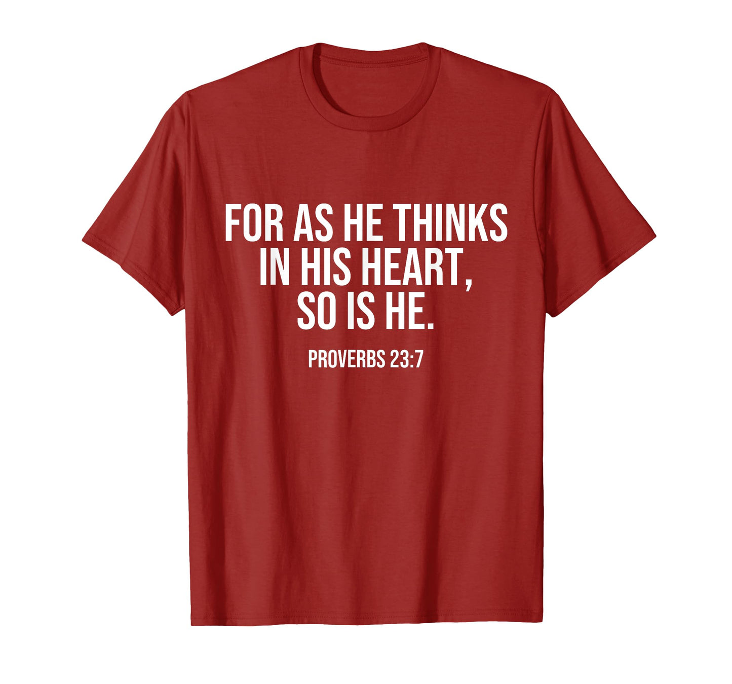 For As He Thinks In His Heart, So Is He. Bible Quote LOA T-Shirt