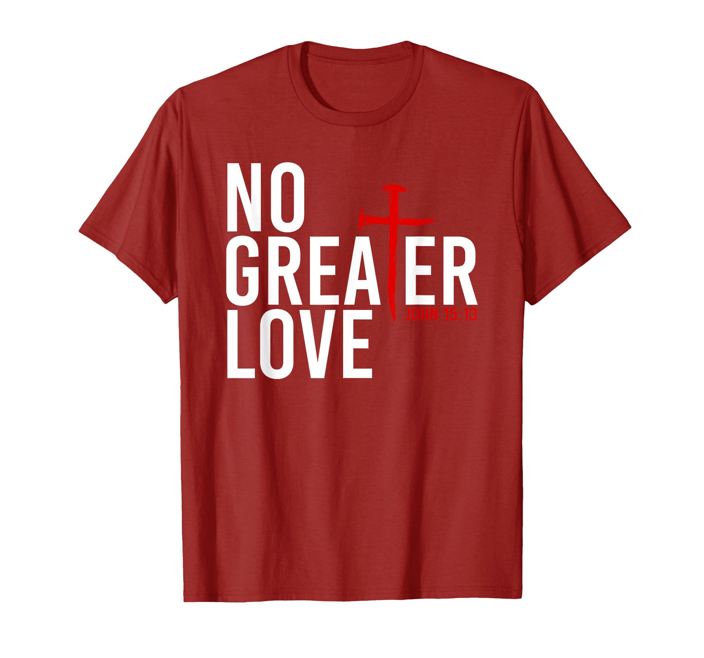 John 15:13 - No Greater Love Christian Easter Cross T-Shirt