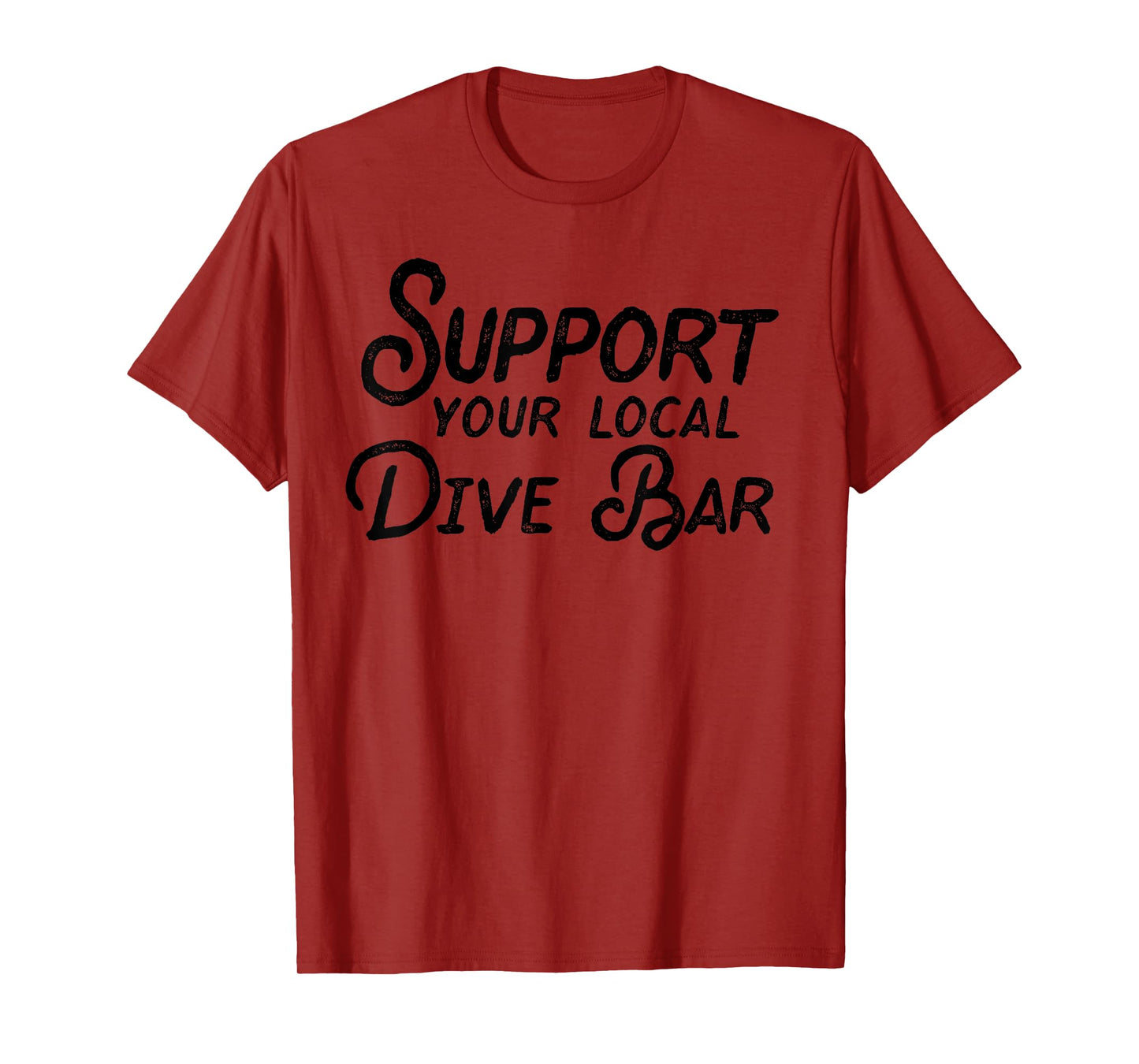 Support Your Local Dive Bar Funny Dive Bar T-Shirt