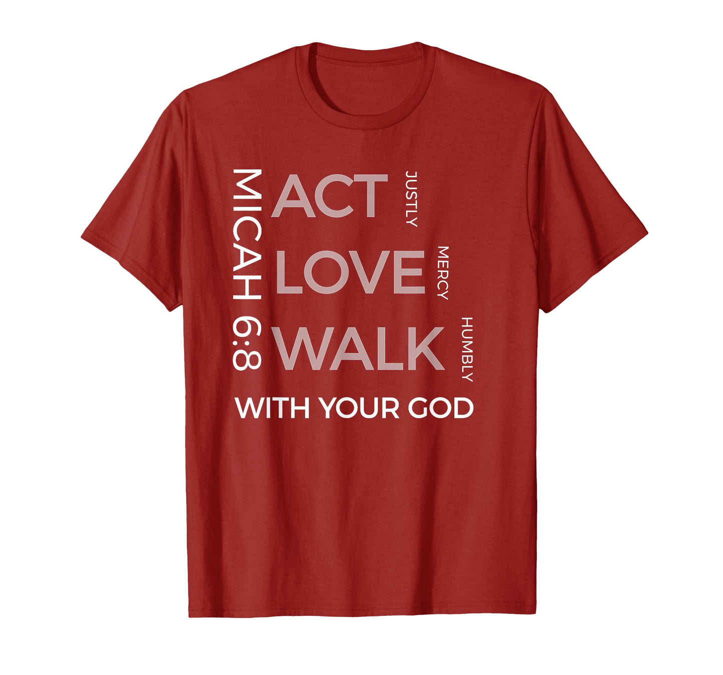 Act Justly Love Mercy Walk Humbly God Micah 6:8 T-Shirts T-Shirt