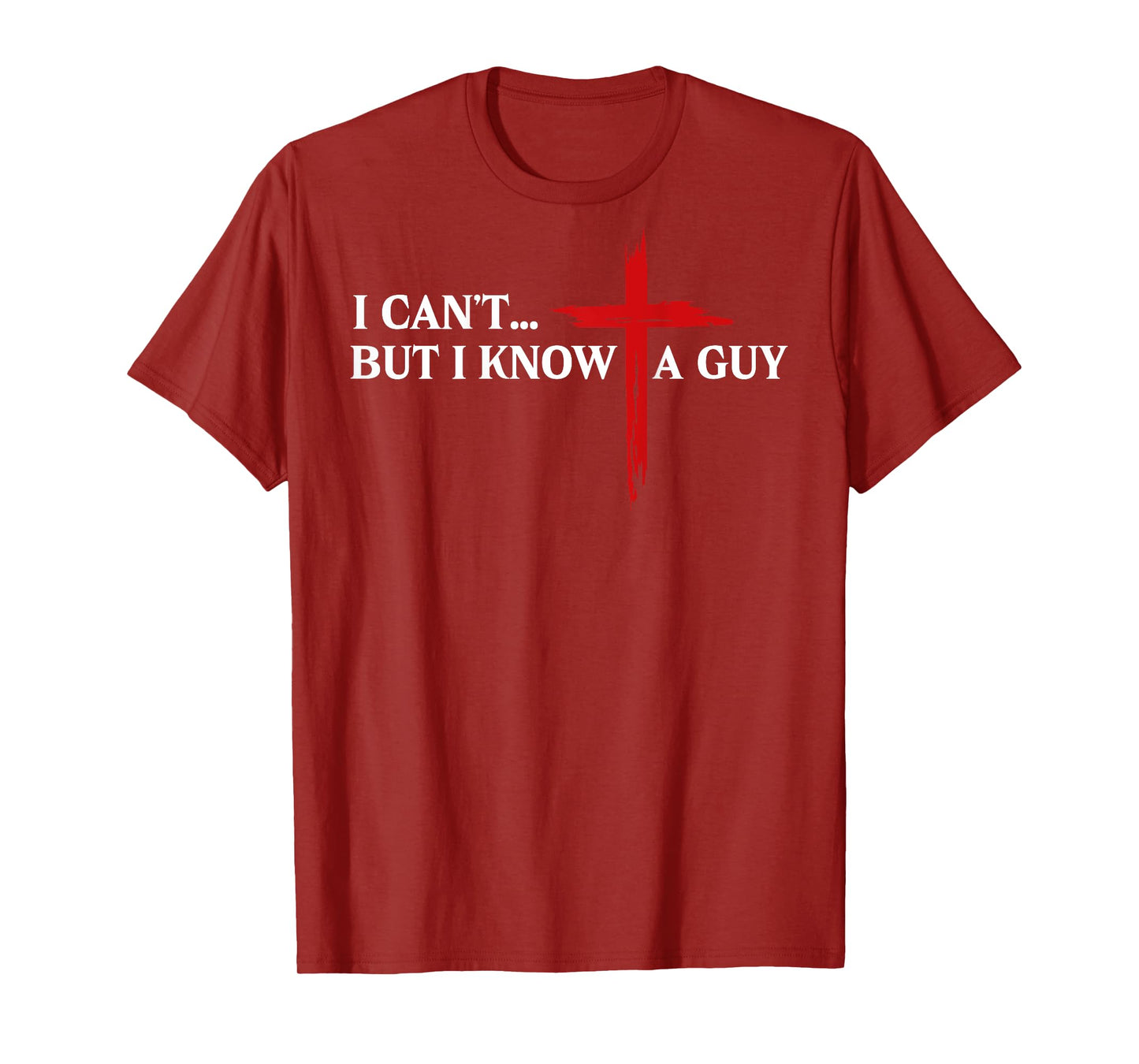 I Can't But I Know A Guy Jesus Christian Minimal (on back) T-Shirt