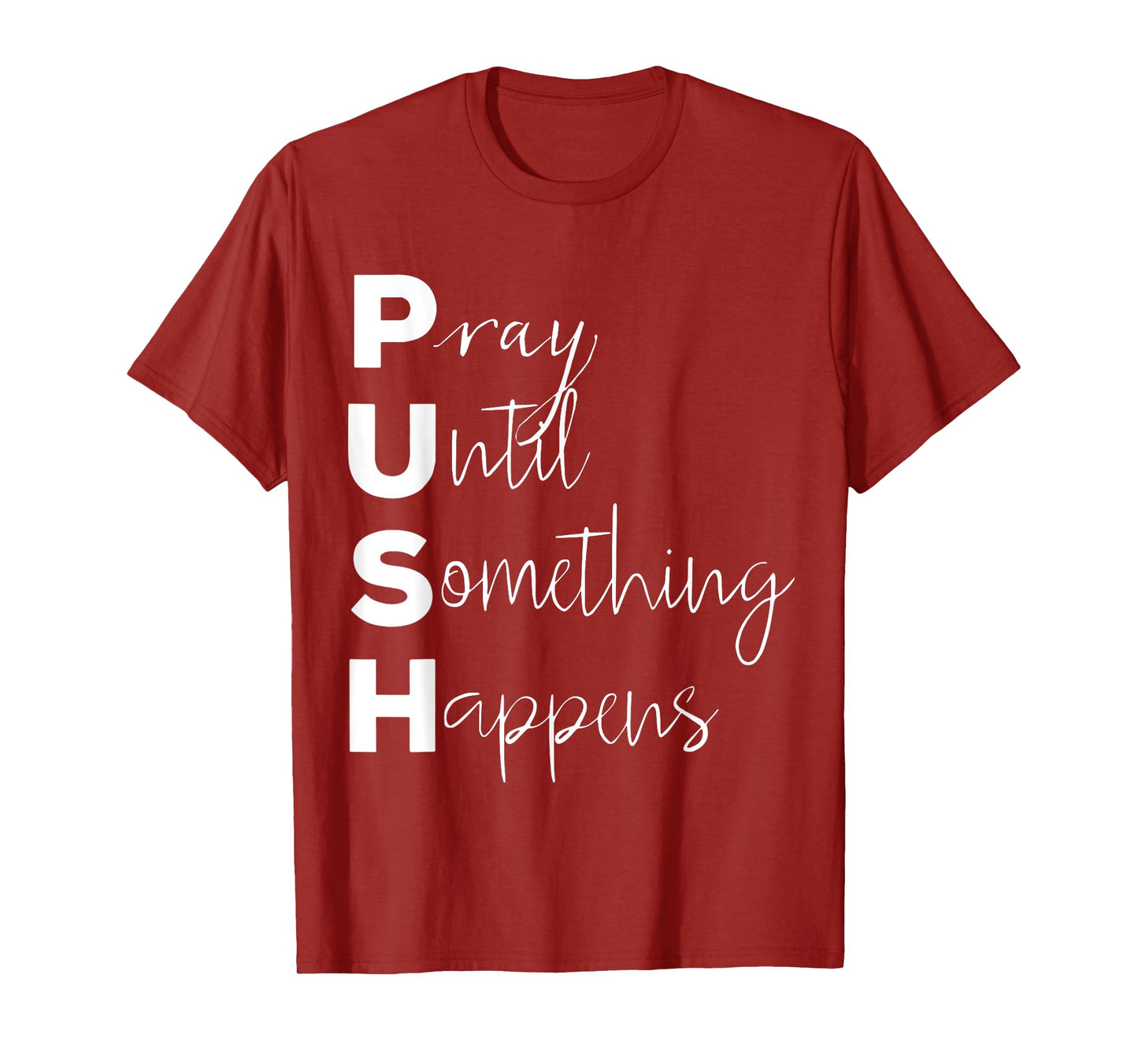 PUSH Pray Until Something Happens T-Shirt