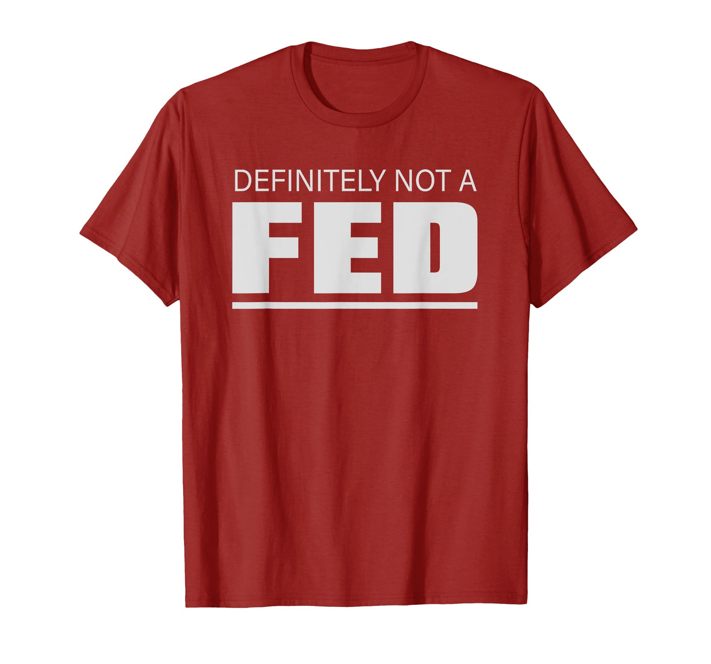 Definitely No Fed Humour Statement T-Shirt