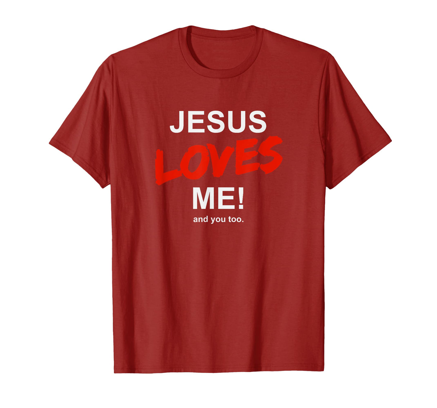 Jesus Loves Me - And You Too For Faith Christian Religion T-Shirt