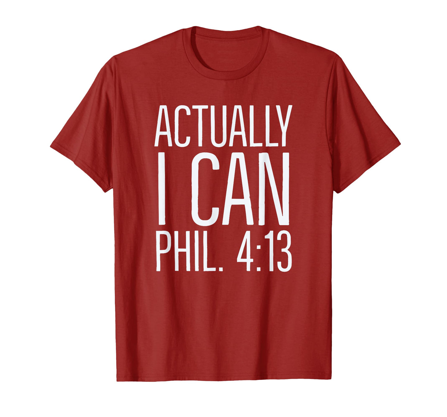 Actually I Can: Philippians 4 13: Christian Bible Scripture T-Shirt