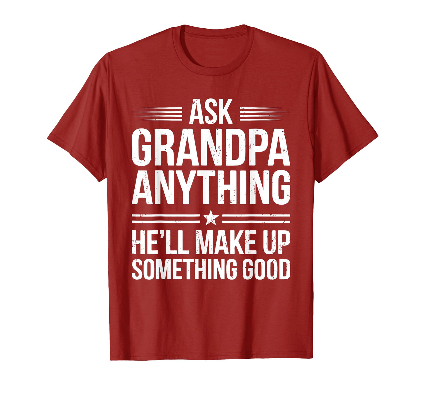 Ask Grandpa Anything He'll Make Up Something Good Shirt Men T-Shirt