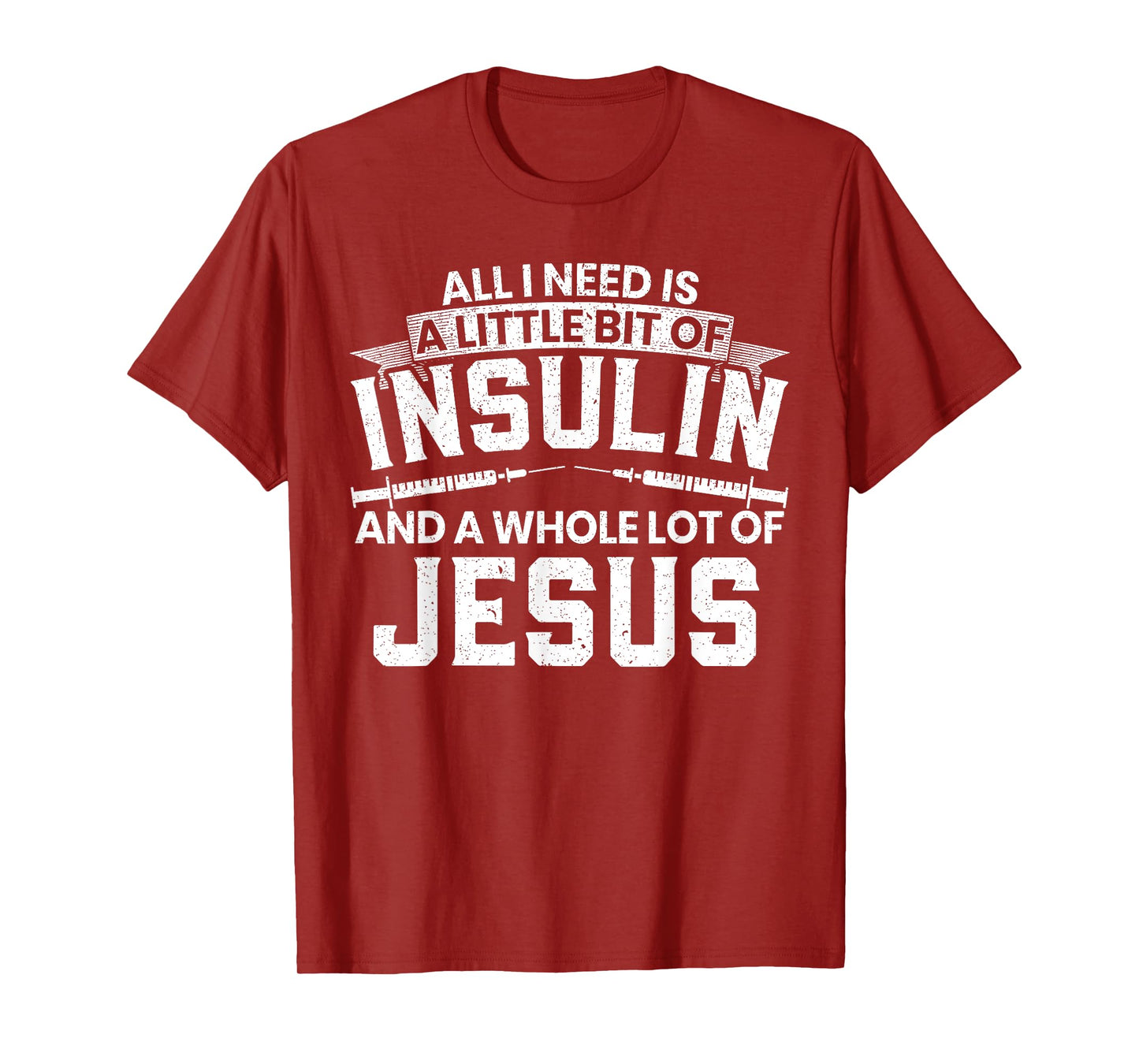A Little Bit Of Insulin And A Whole Lot Of Jesus Diabetes T-Shirt