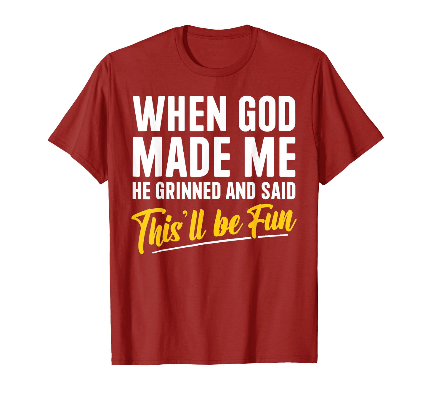 Religious Christian When God Made Me He Said This'll Be Fun T-Shirt