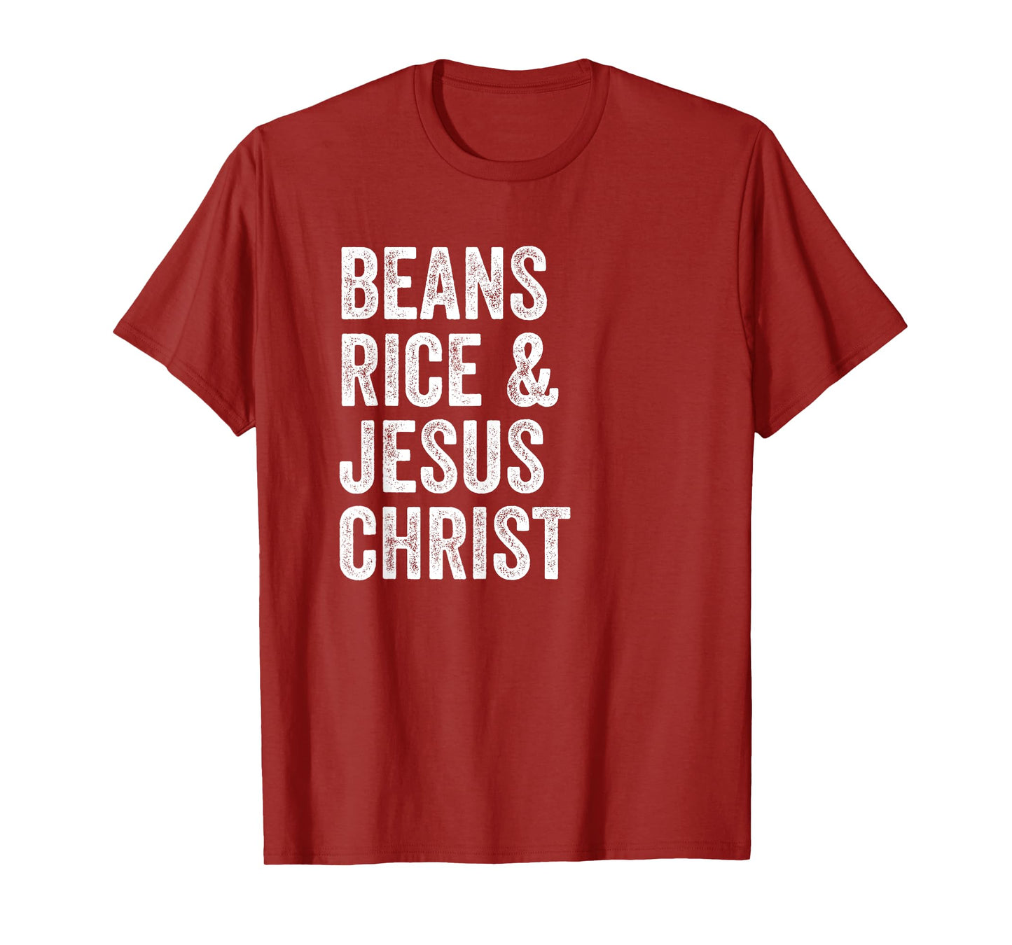 Beans Rice and Jesus Christ Funny T Shirt T-Shirt