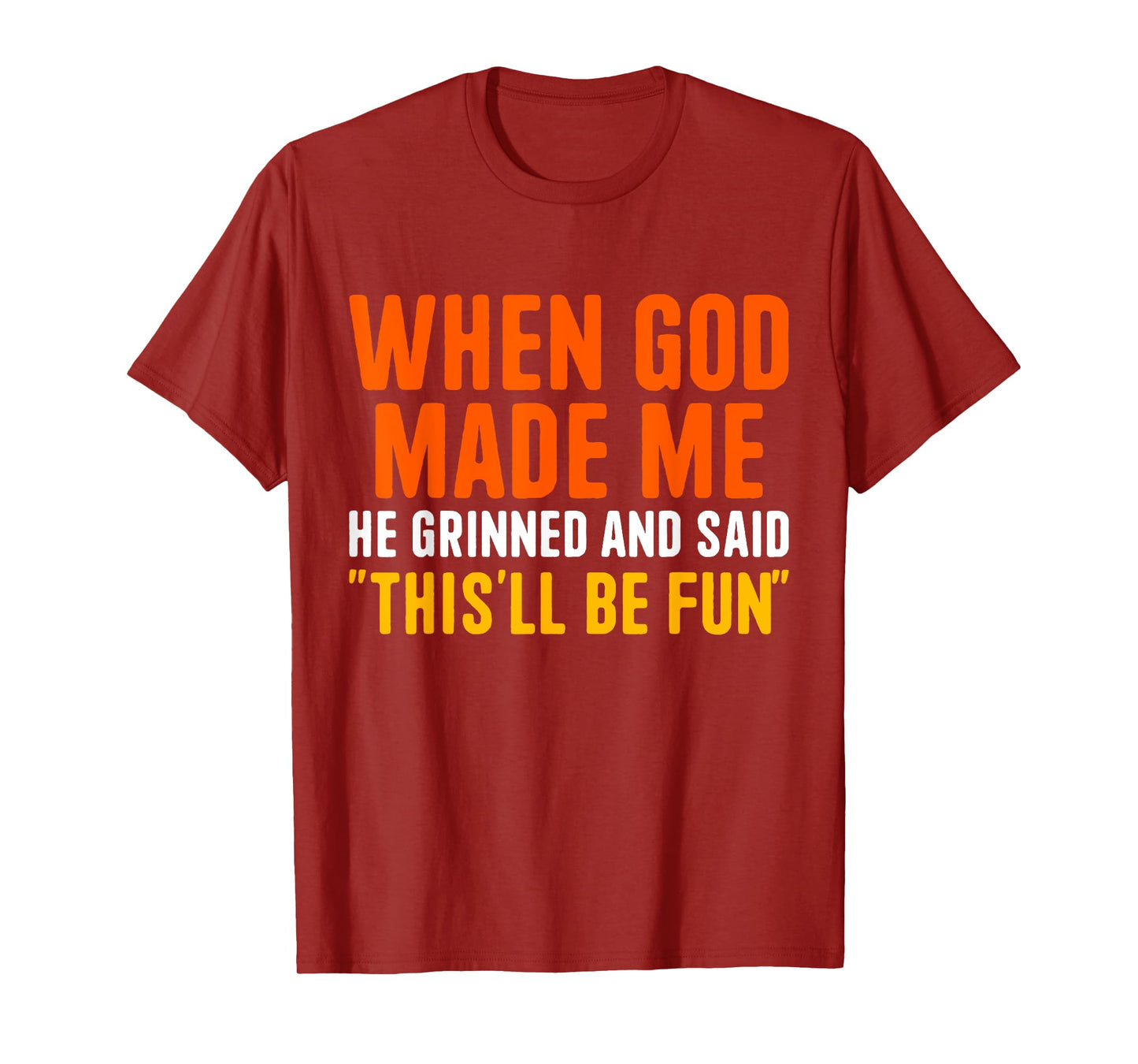 When God Made He Grinned and Said Funny Christian T-Shirt