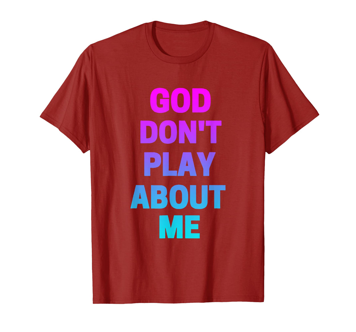 God Don't Play about Me Funny Christian love faith god T-Shirt