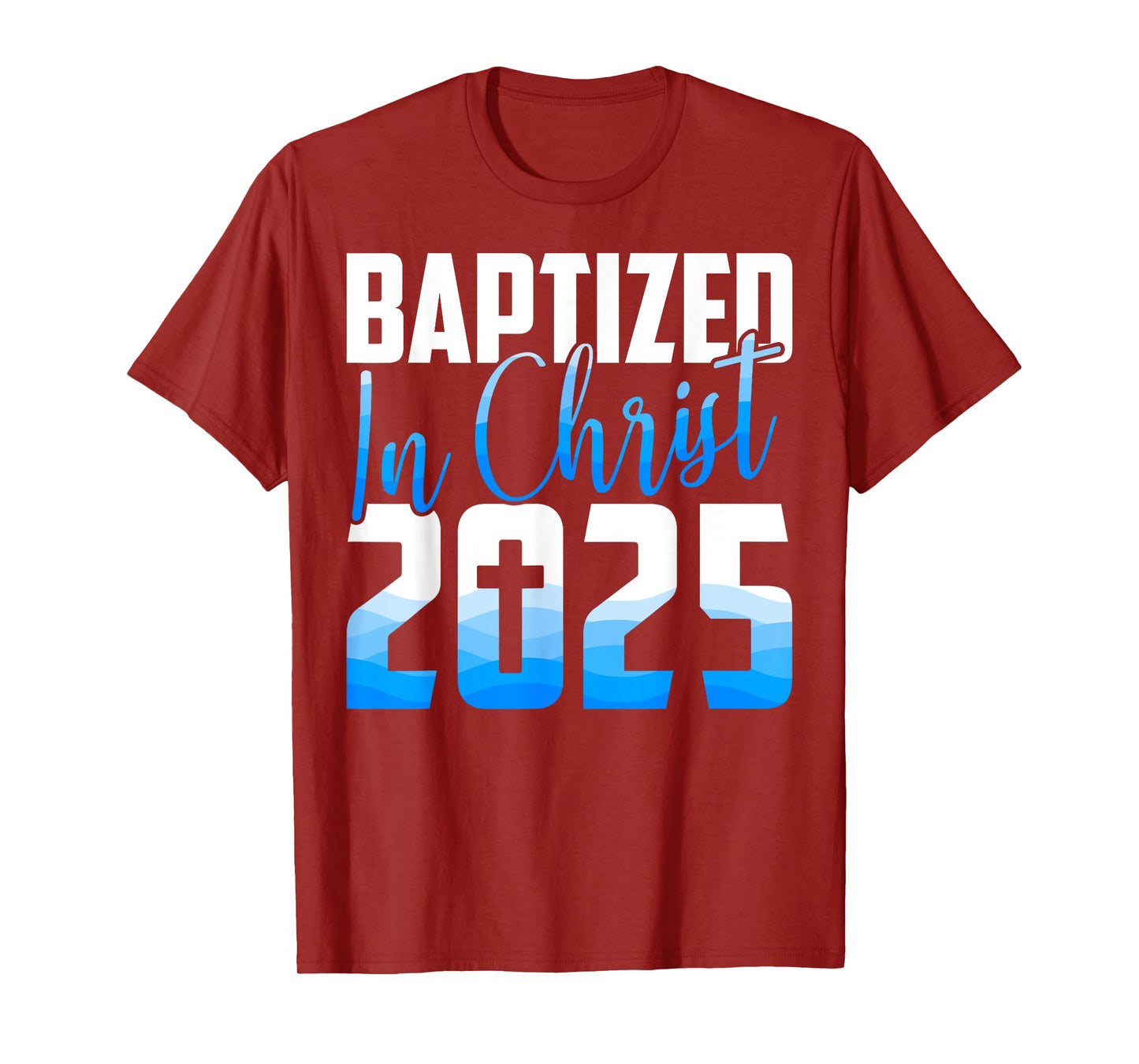 Baptized 2025 Christian Water Baptism Church Group Christ T-Shirt