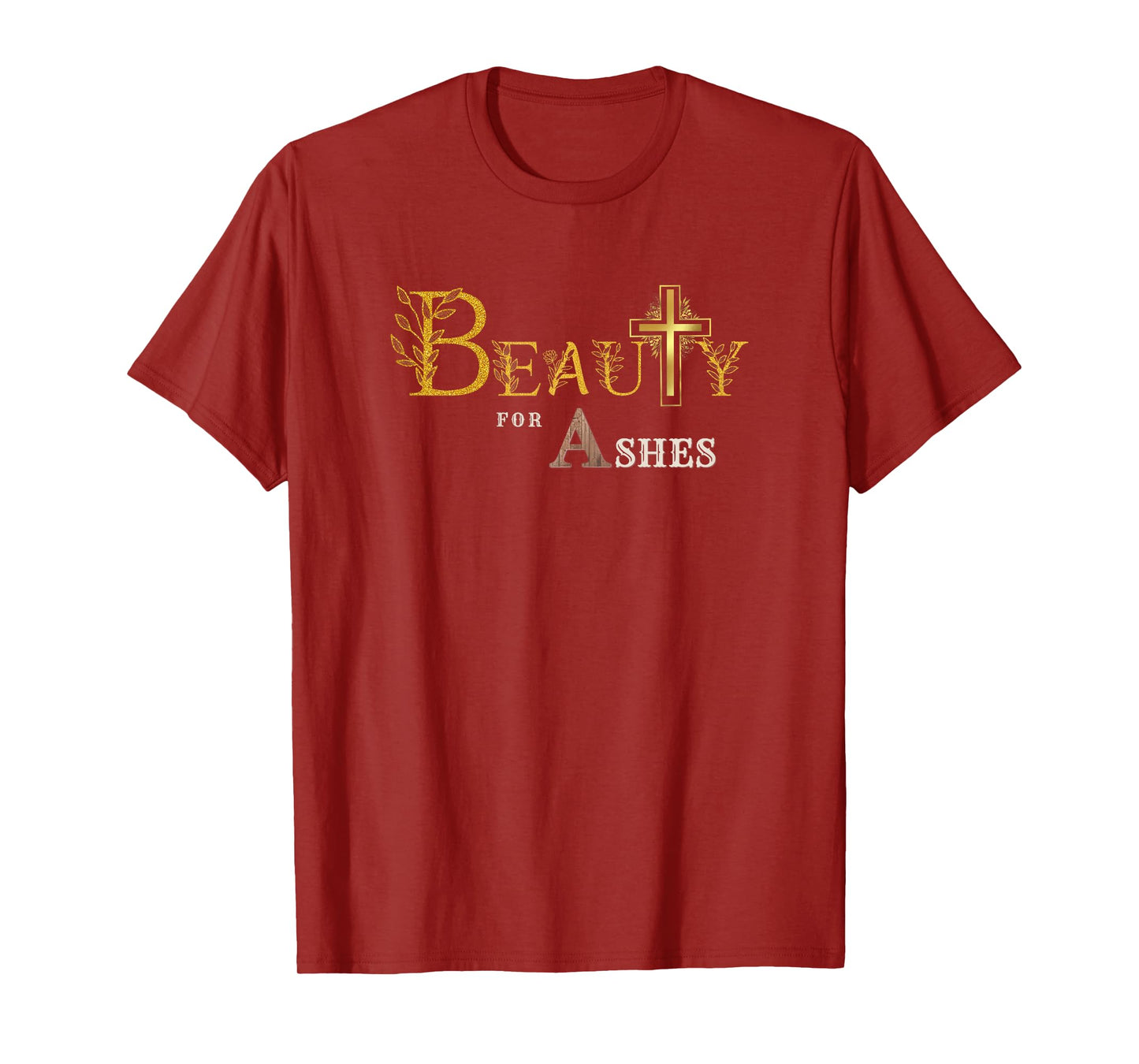 Beauty for Ashes Women & Girls Scripture Golden Cross Floral T-Shirt