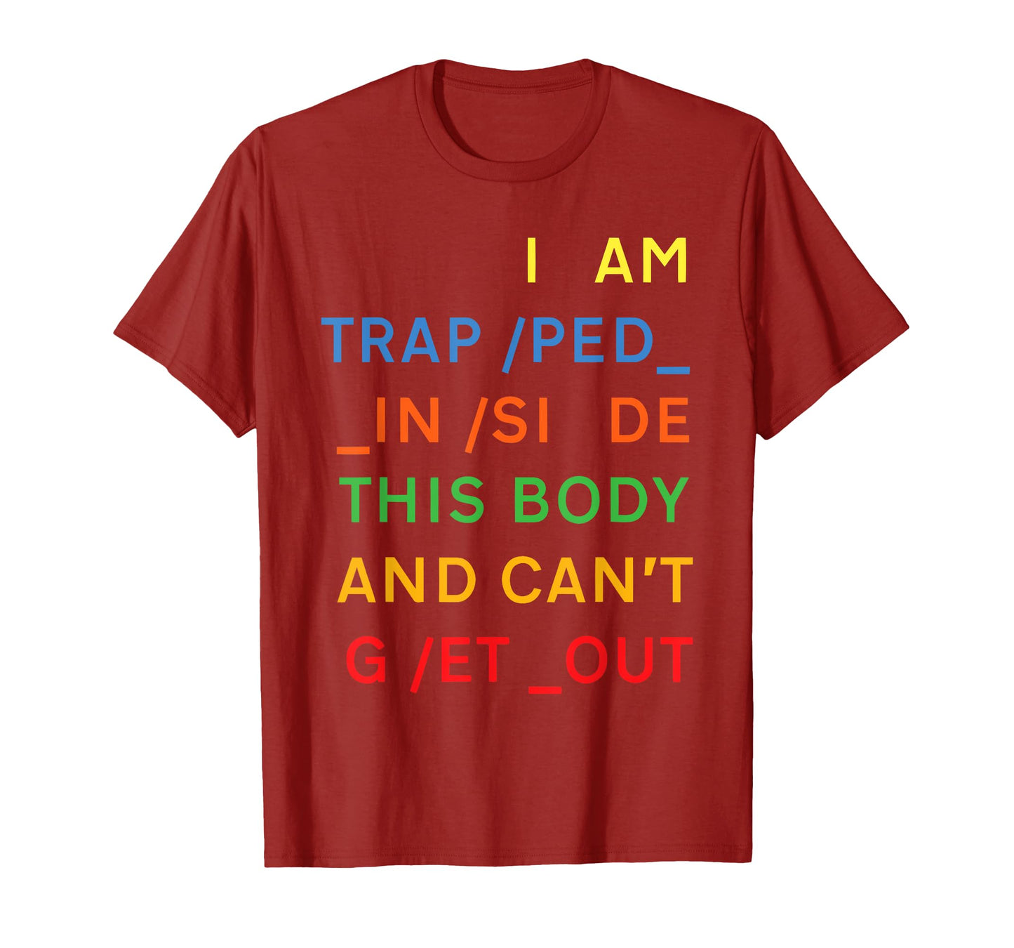 I Am Trapped Inside This Body And Can't Get Out Design T-Shirt