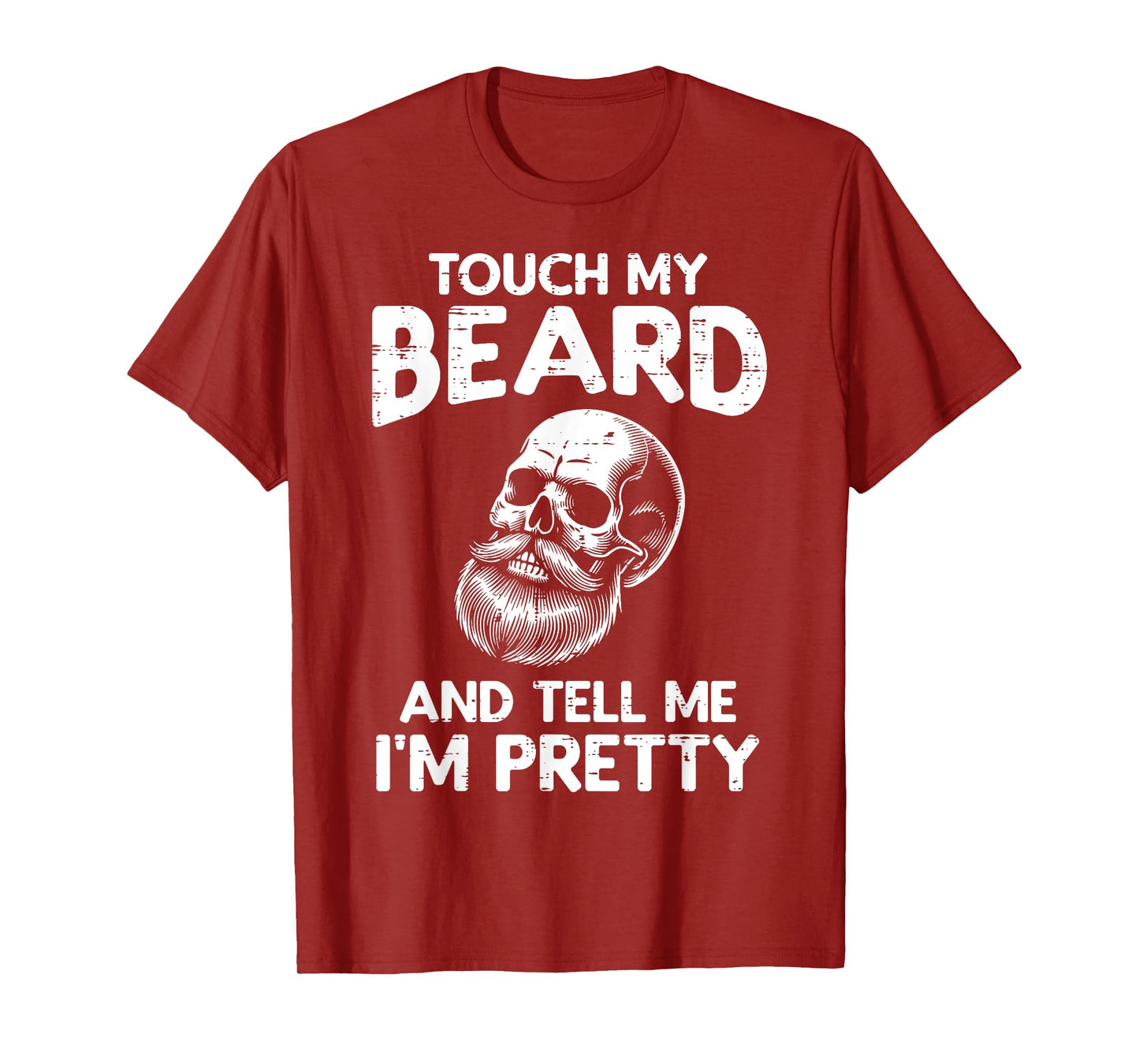 Touch My Beard Tell Im Pretty Skull Funny Saying Dad Men T-Shirt