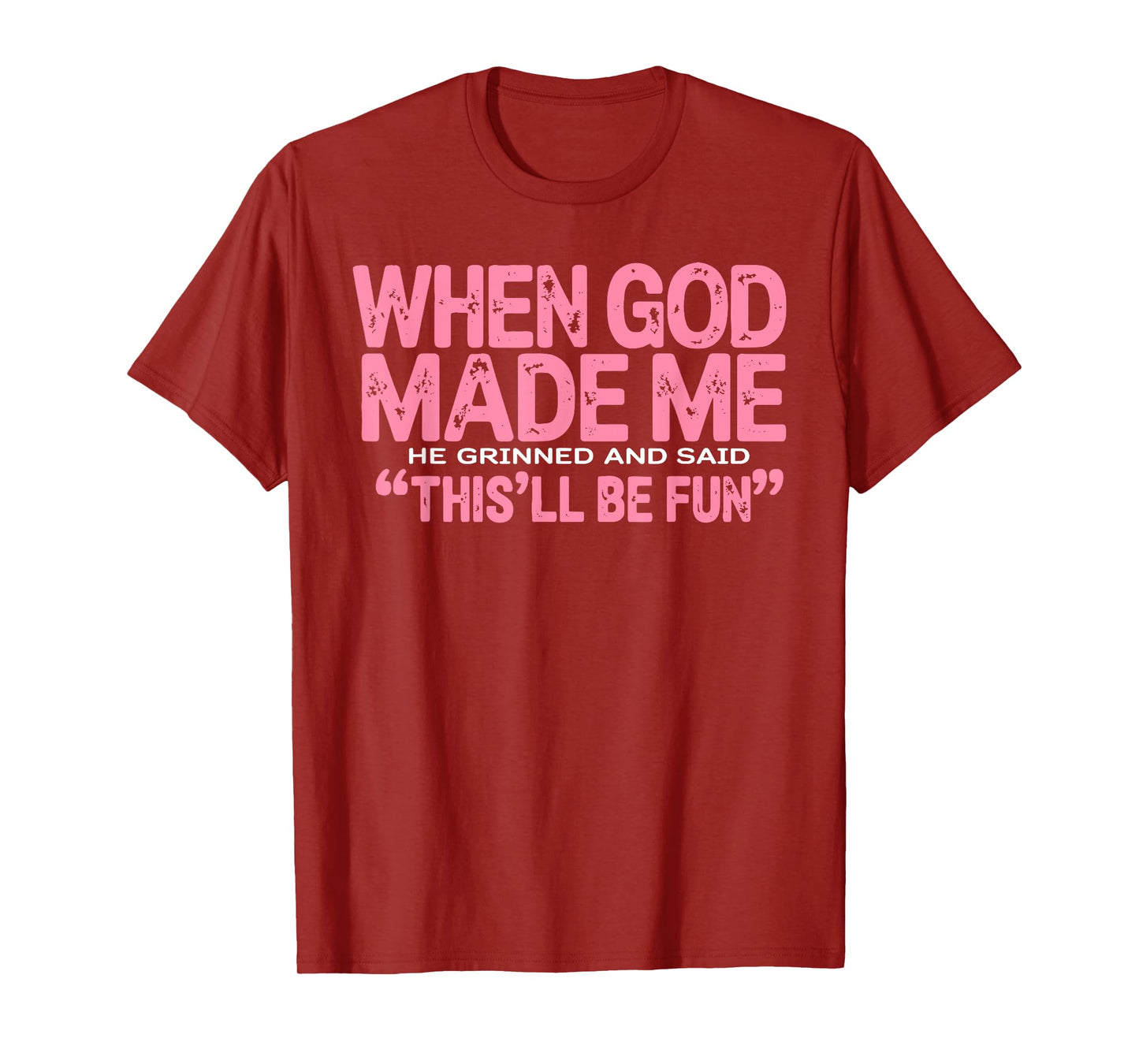 When God Made Me He Said This'll Be Fun Religious Quote Fun T-Shirt