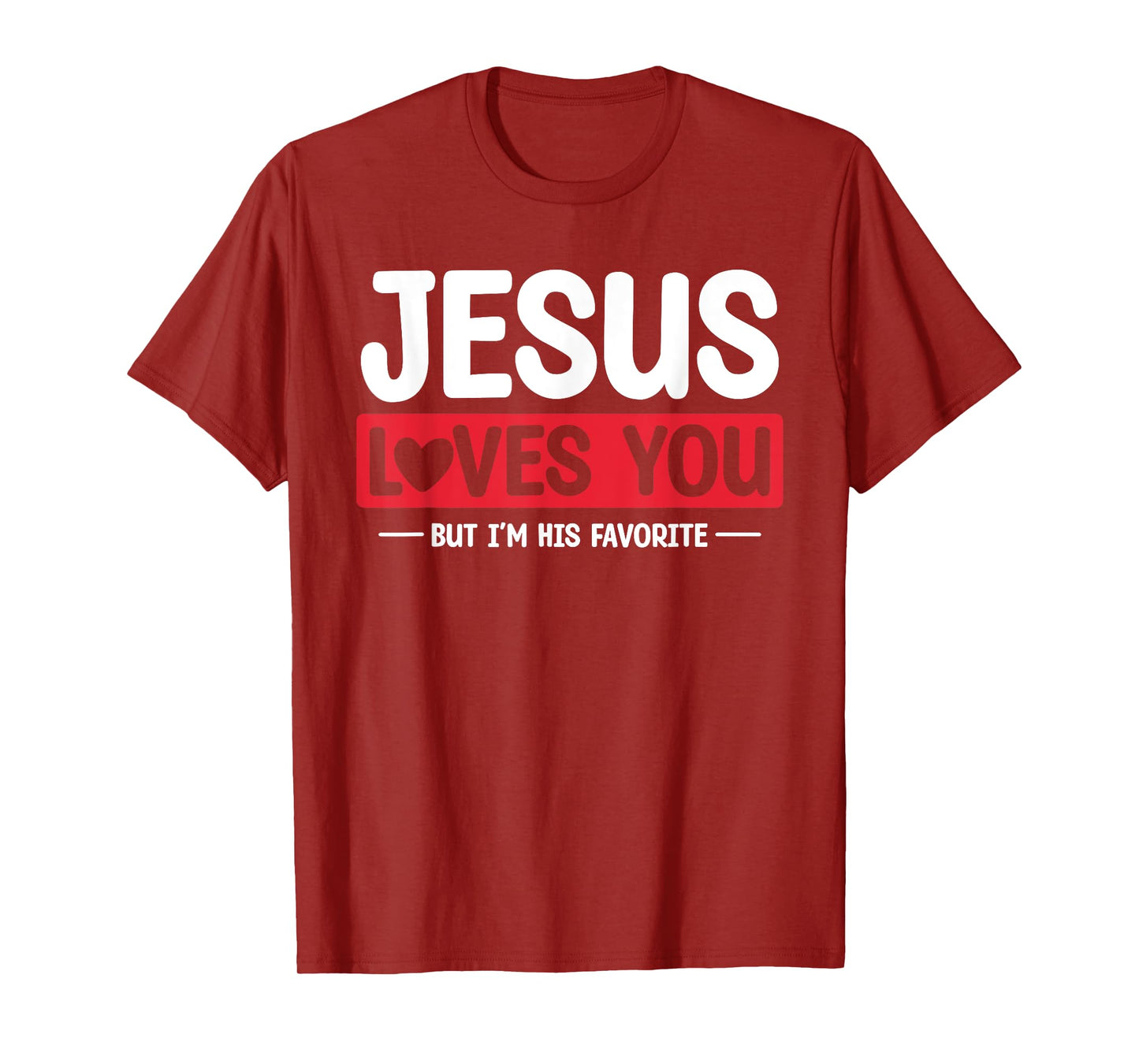 Jesus Loves You But I'm His Favorite Christian Faith T-Shirt