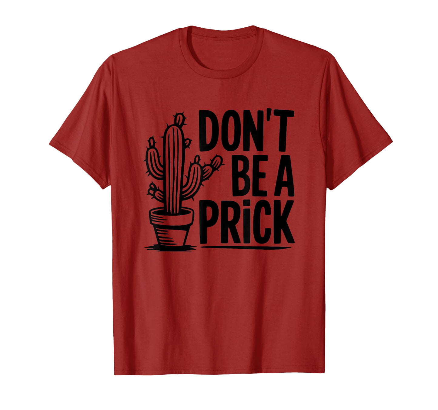 Don't Be A Prick Cactus Humor Slogan T-Shirt