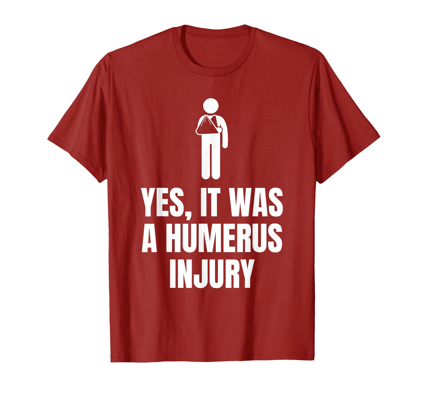 Funny Broken Arm Quote A Humerus Injury for Surgery Recovery T-Shirt