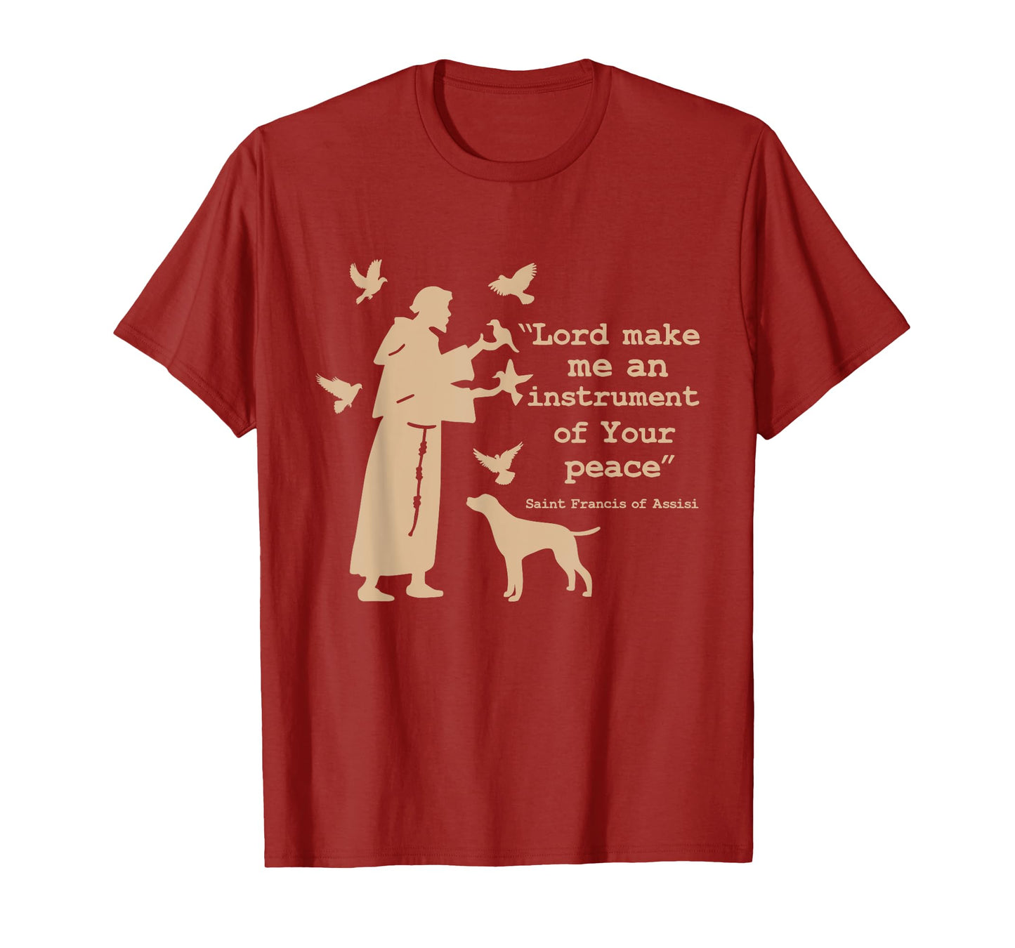 St Francis: Lord Make Me an Instrument of Your Peace T-Shirt