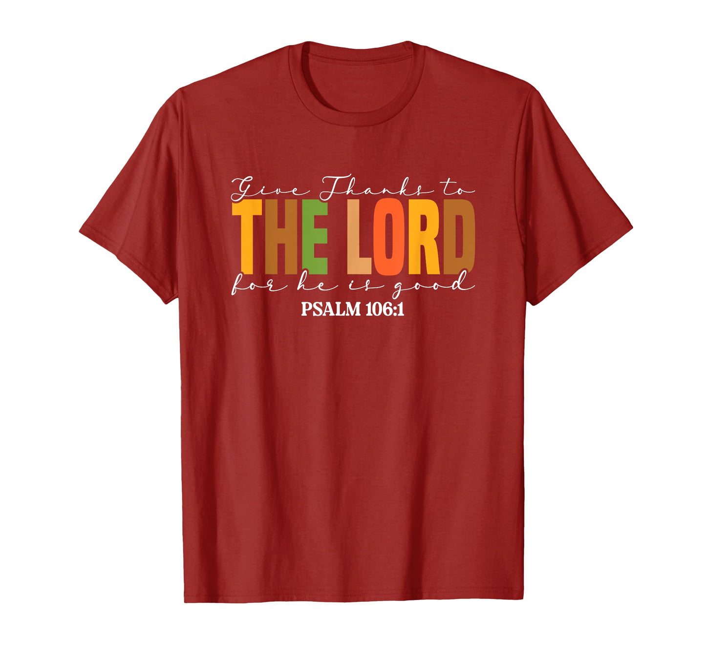 Give Thanks To The Lord For He Is Good T-Shirt