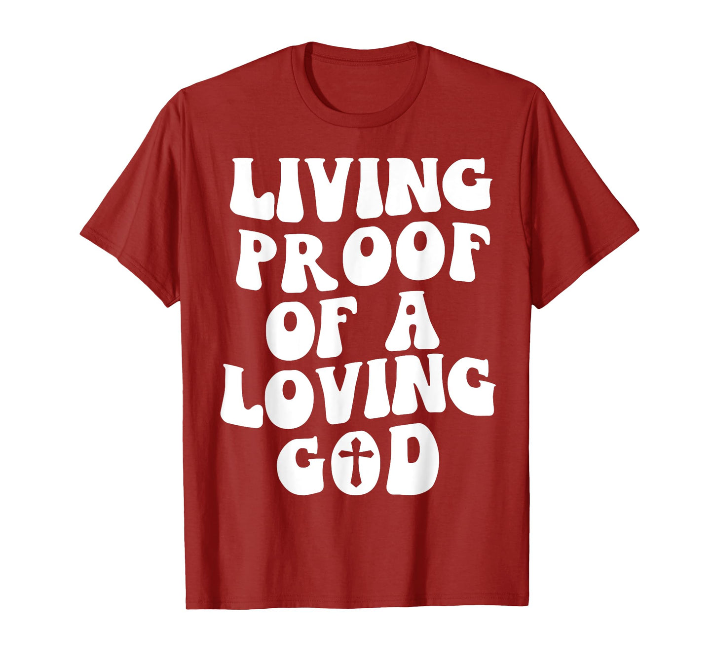 Living Proof Of A Loving God Outfit On Back Christian T-Shirt