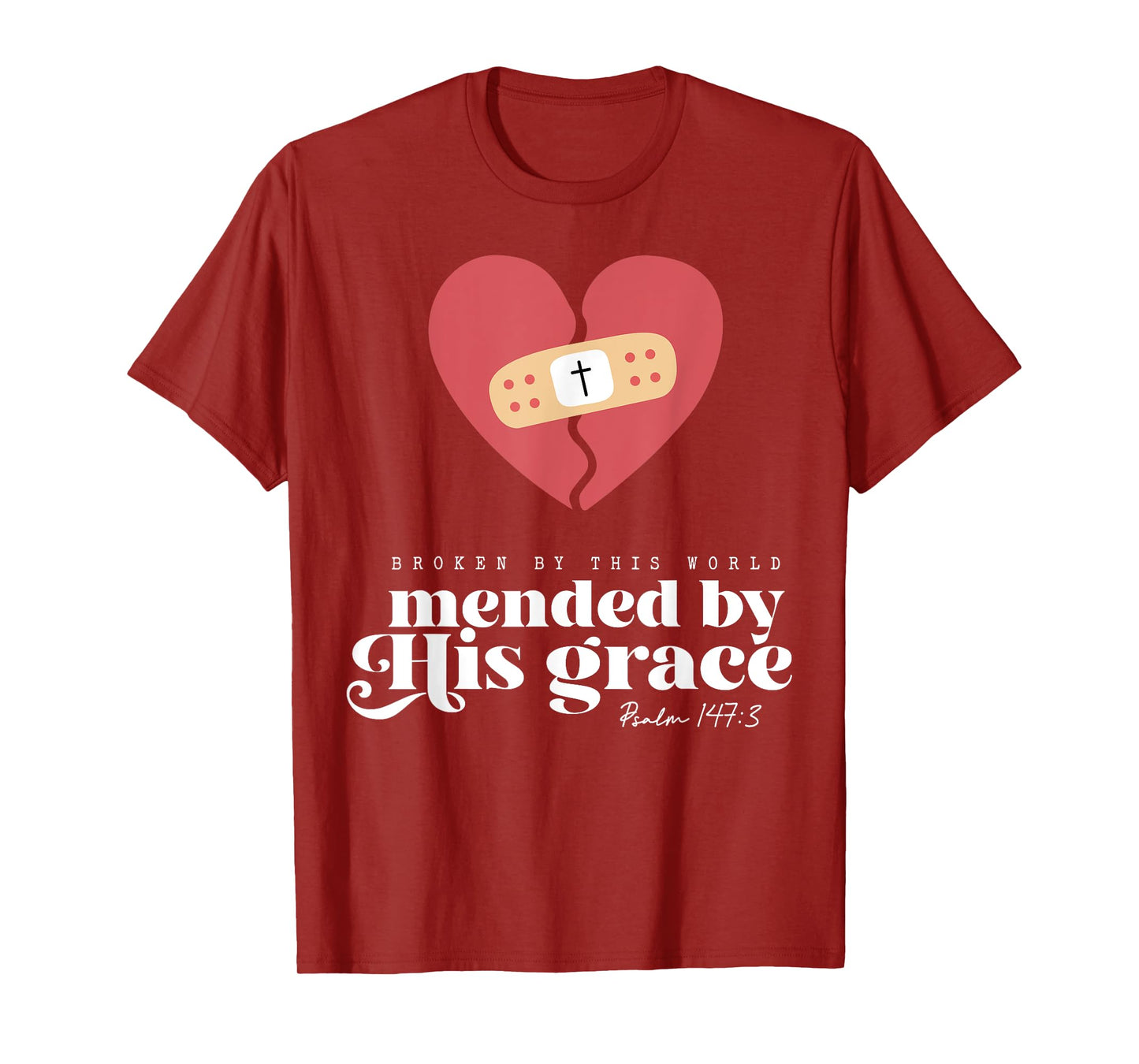 Broken By This World Mended By His Grace T-Shirt