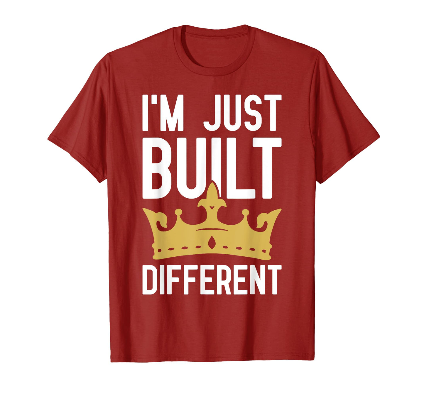 I'm Just Built Different - Motivational Quote T-Shirt
