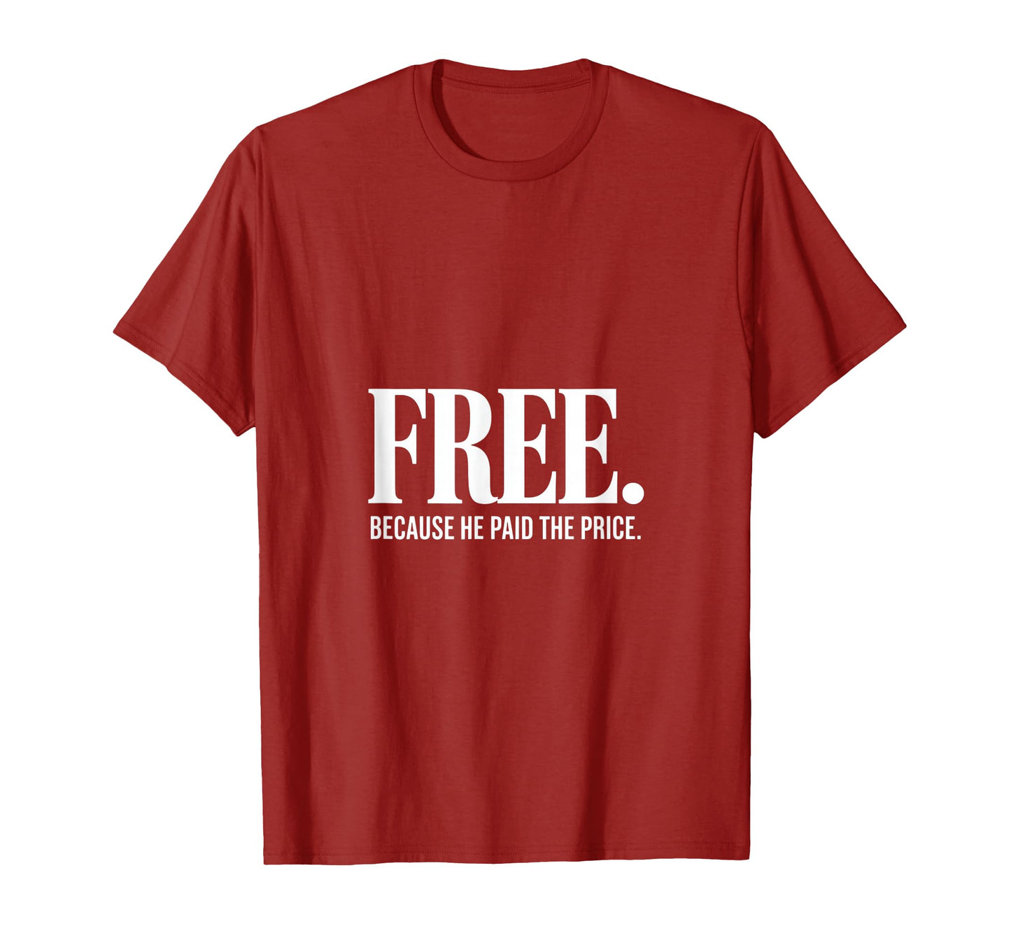 Christian Free Because He Paid The Price Message Backprint T-Shirt
