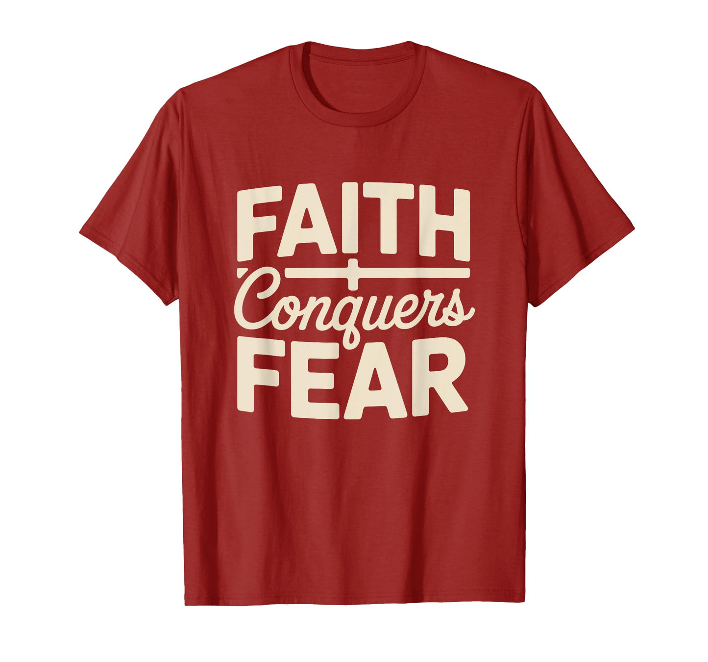 Faith Conquers Fear Motivation Empowerment Christian T-Shirt