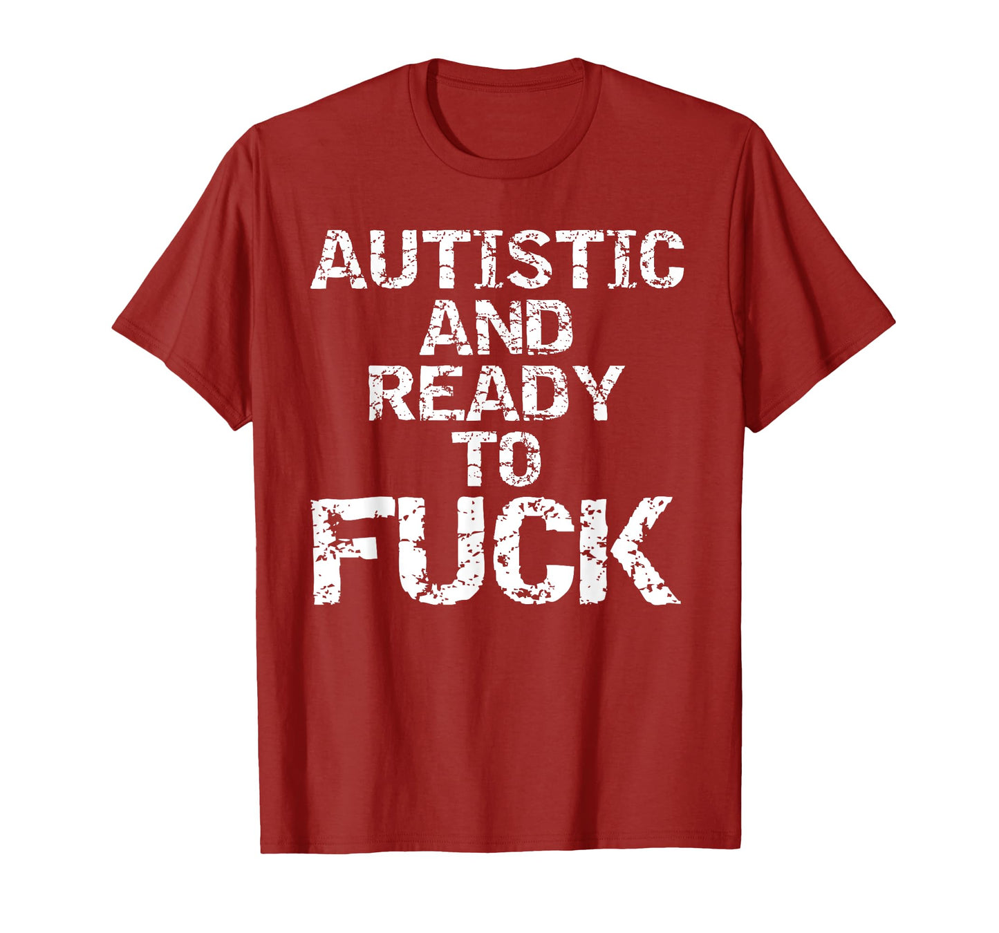Autistic and Ready to Fuck Funny Quote Saying for Autism T-Shirt