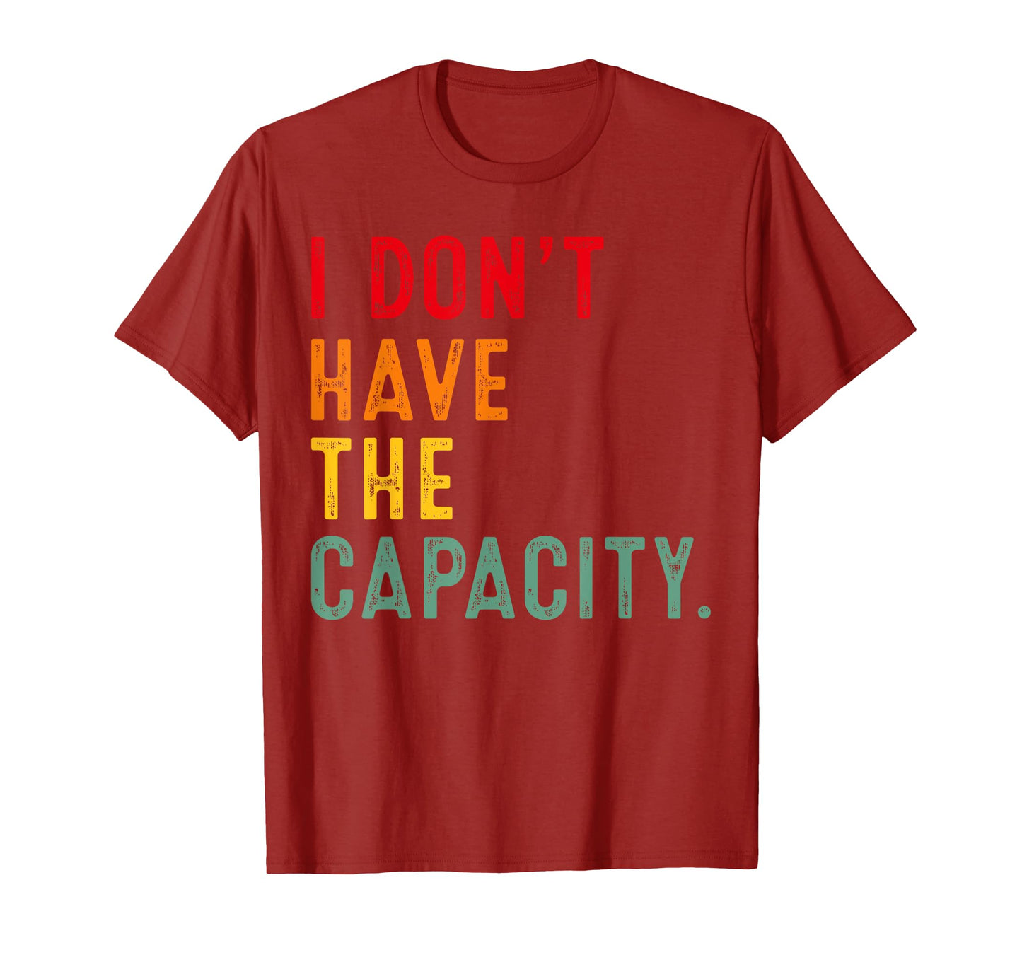 I Don't Have The Capacity Selfcare Meme Funny Quote T-Shirt