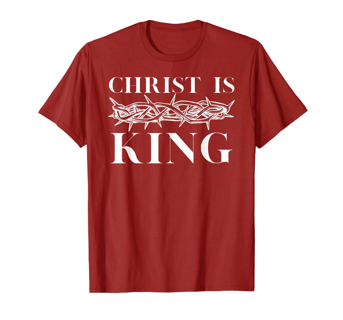 Christ Is King - Christian Crown of Thorns Christ Is King T-Shirt